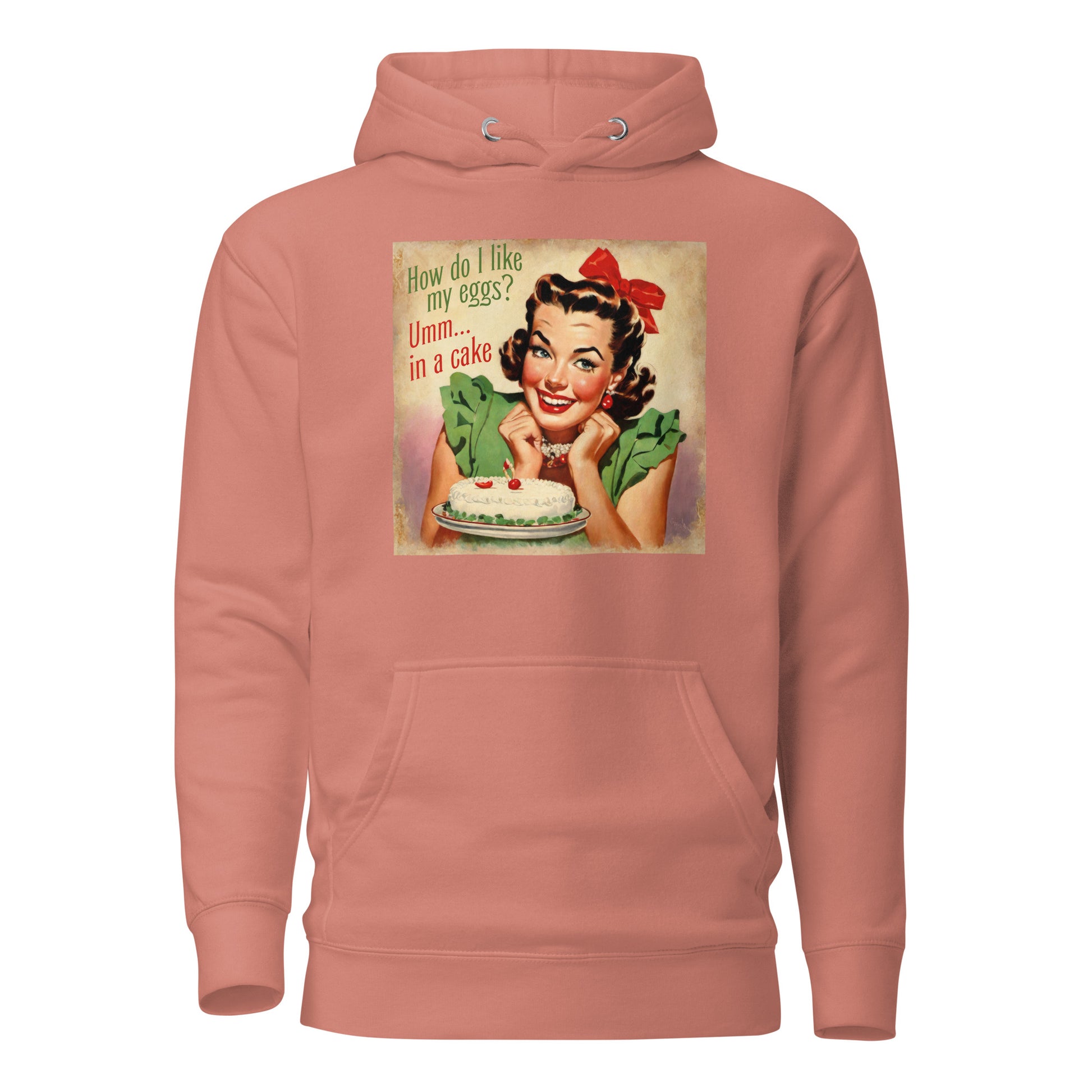 How Do I Like My Eggs? Umm... In a Cake! Women's Funny Hoodie Dusty Rose