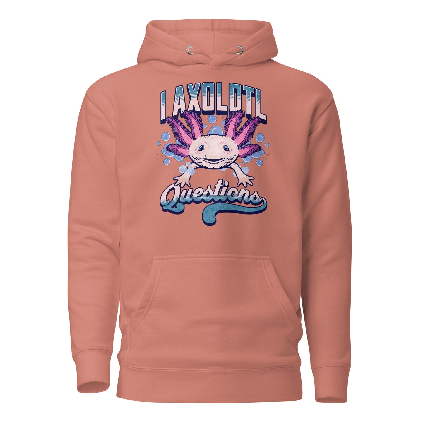 I Axolotl Questions Women's Funny Hoodie Dusty Rose