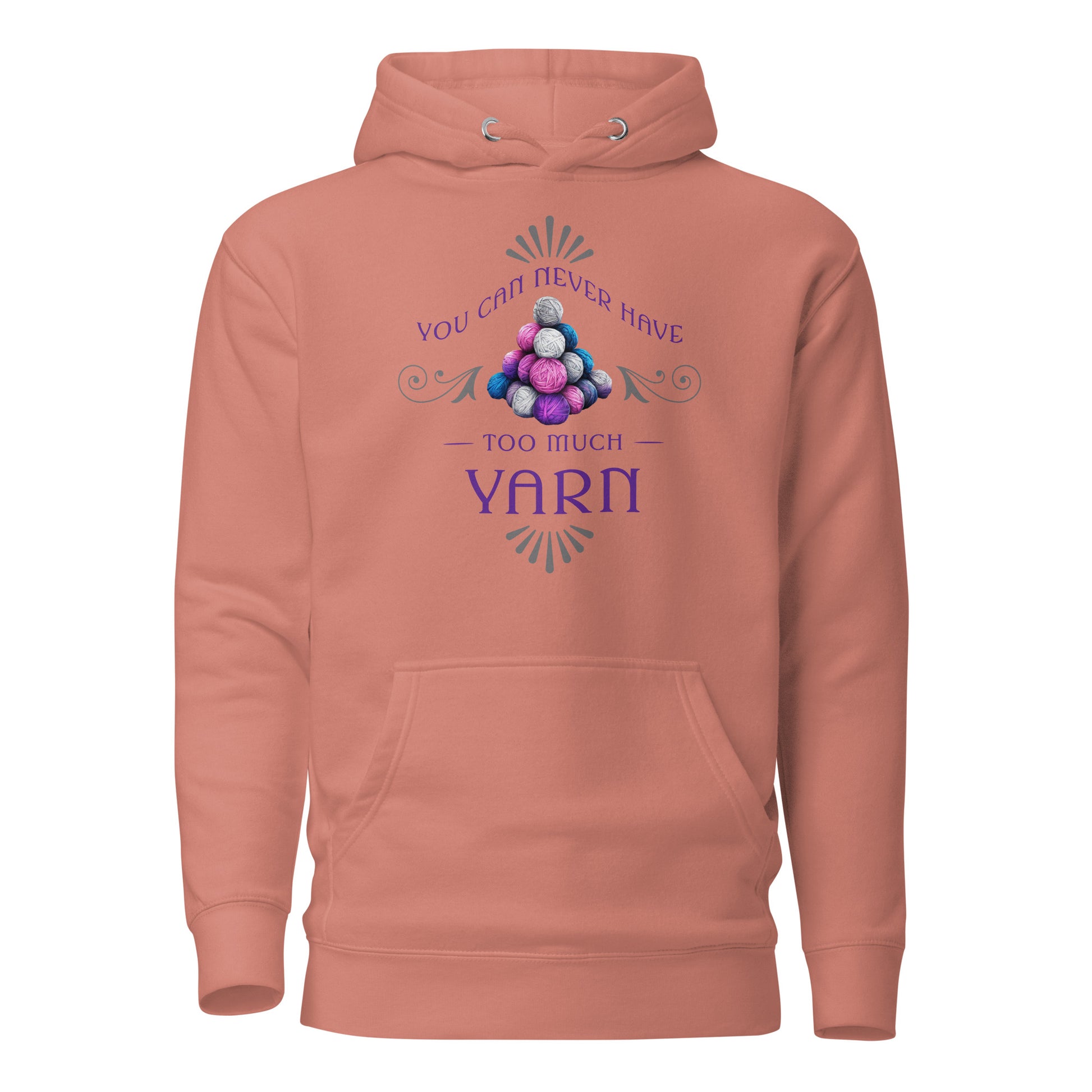 You Can Never Have Too Much Yarn Women's Crochet & Knitting Hoodie Dusty Rose