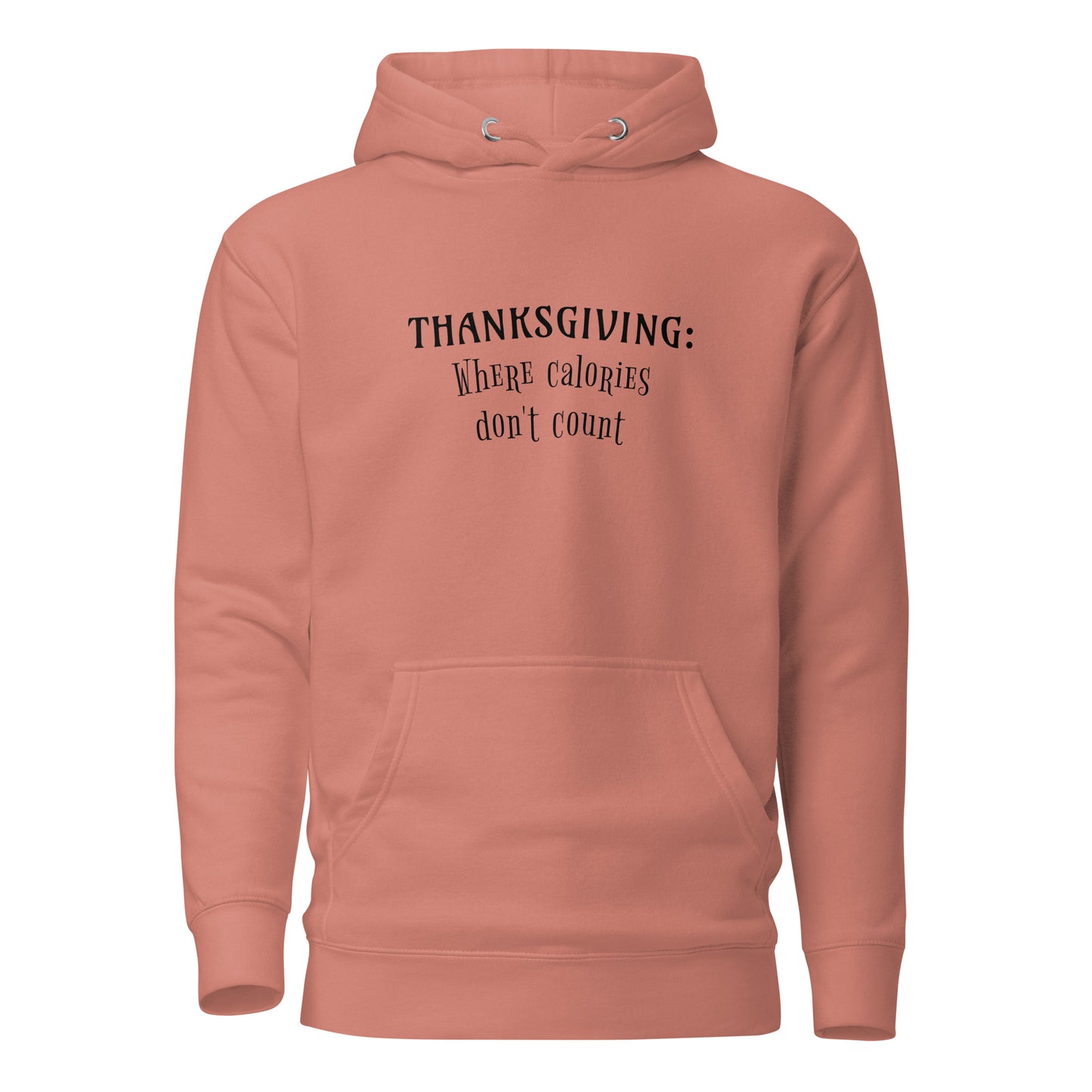 Thanksgiving Where Calories Don't Count Women's Hoodie Dusty Rose