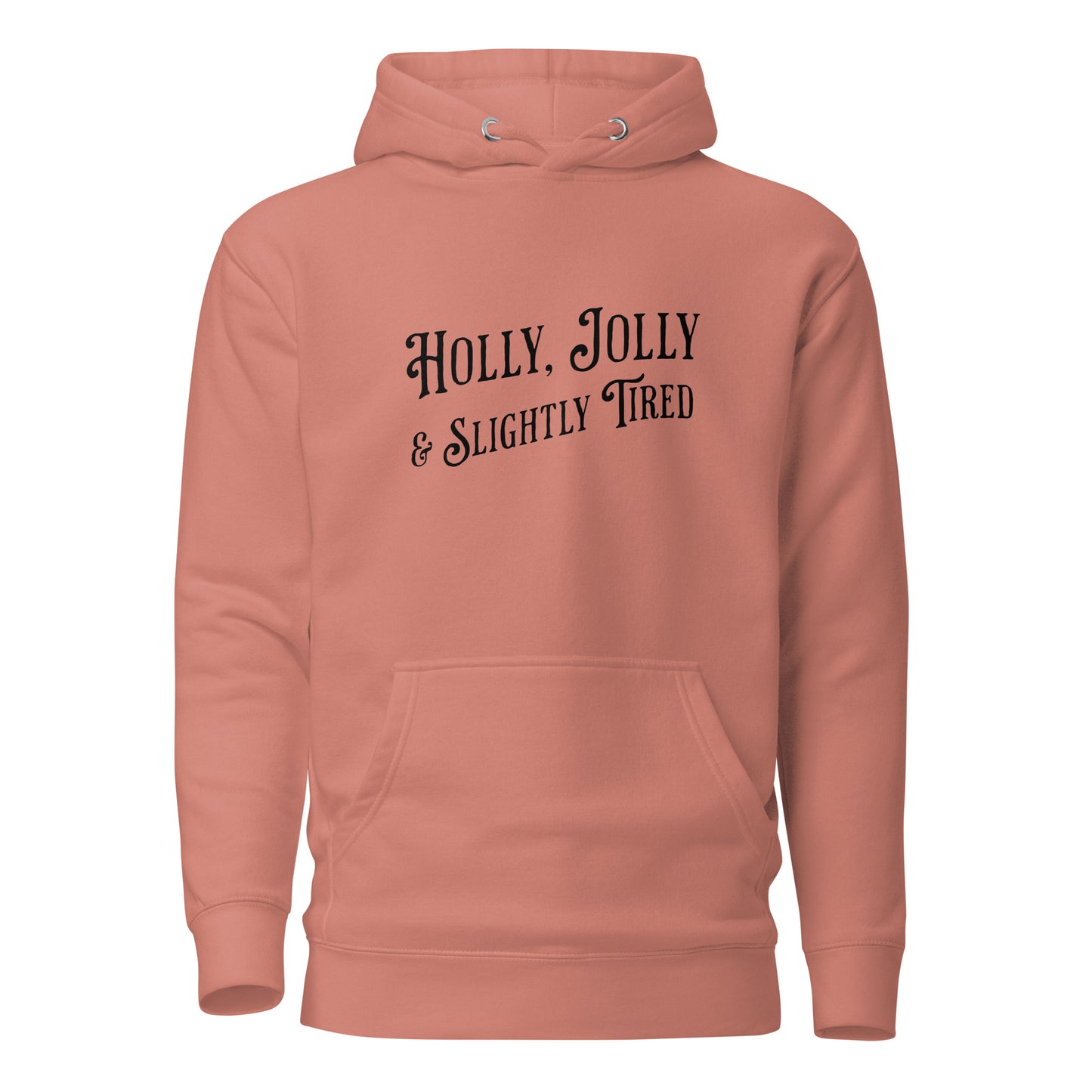 Holly, Jolly & Slightly Tired Women's Christmas Hoodie Dusty Rose