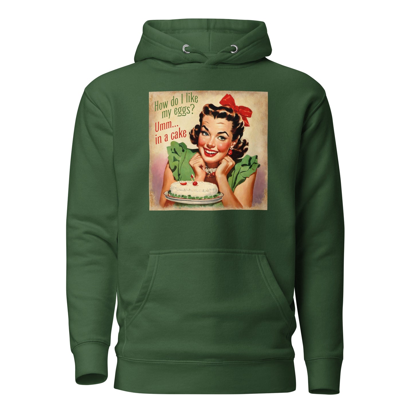 How Do I Like My Eggs? Umm... In a Cake! Women's Funny Hoodie Forest Green