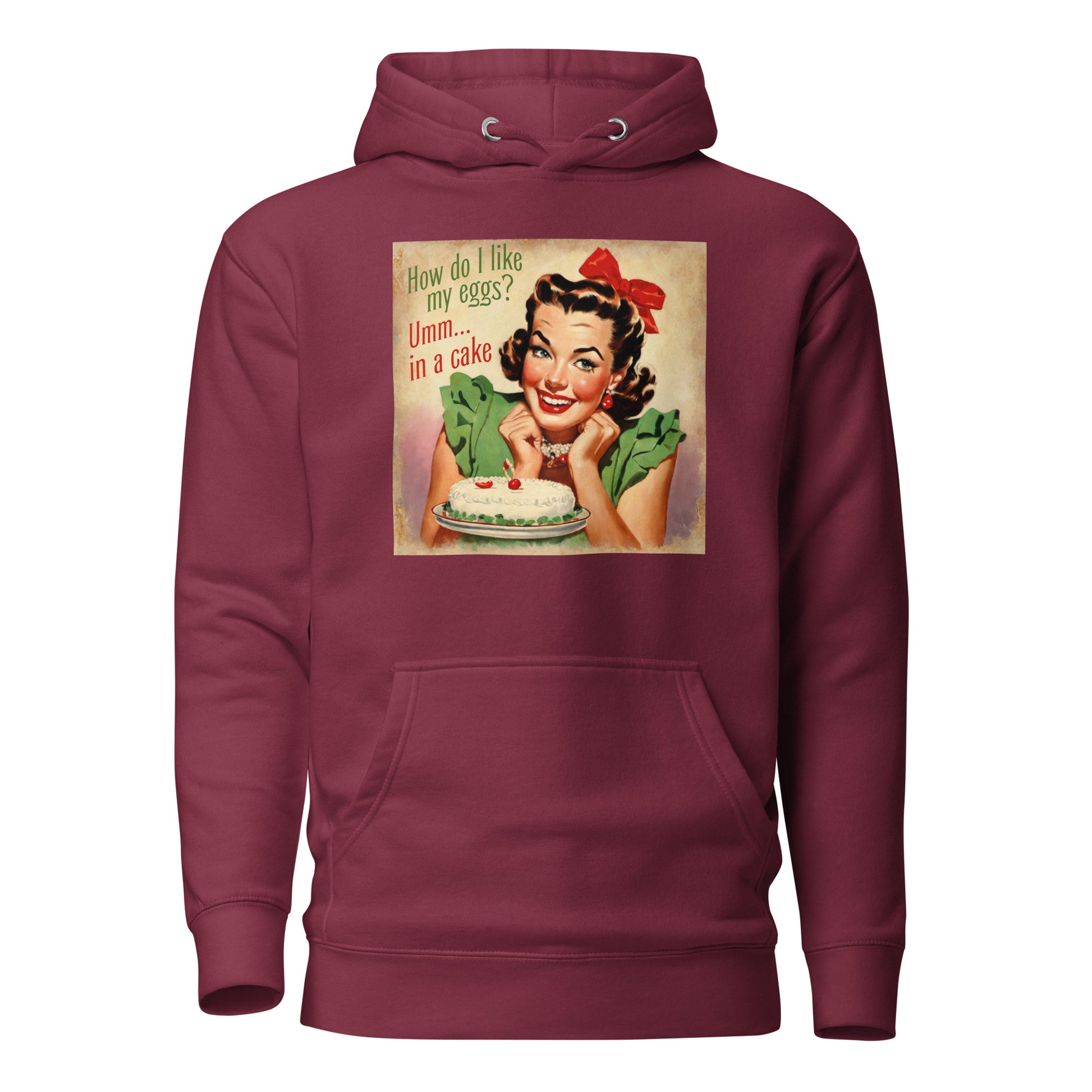 How Do I Like My Eggs? Umm... In a Cake! Women's Funny Hoodie Maroon