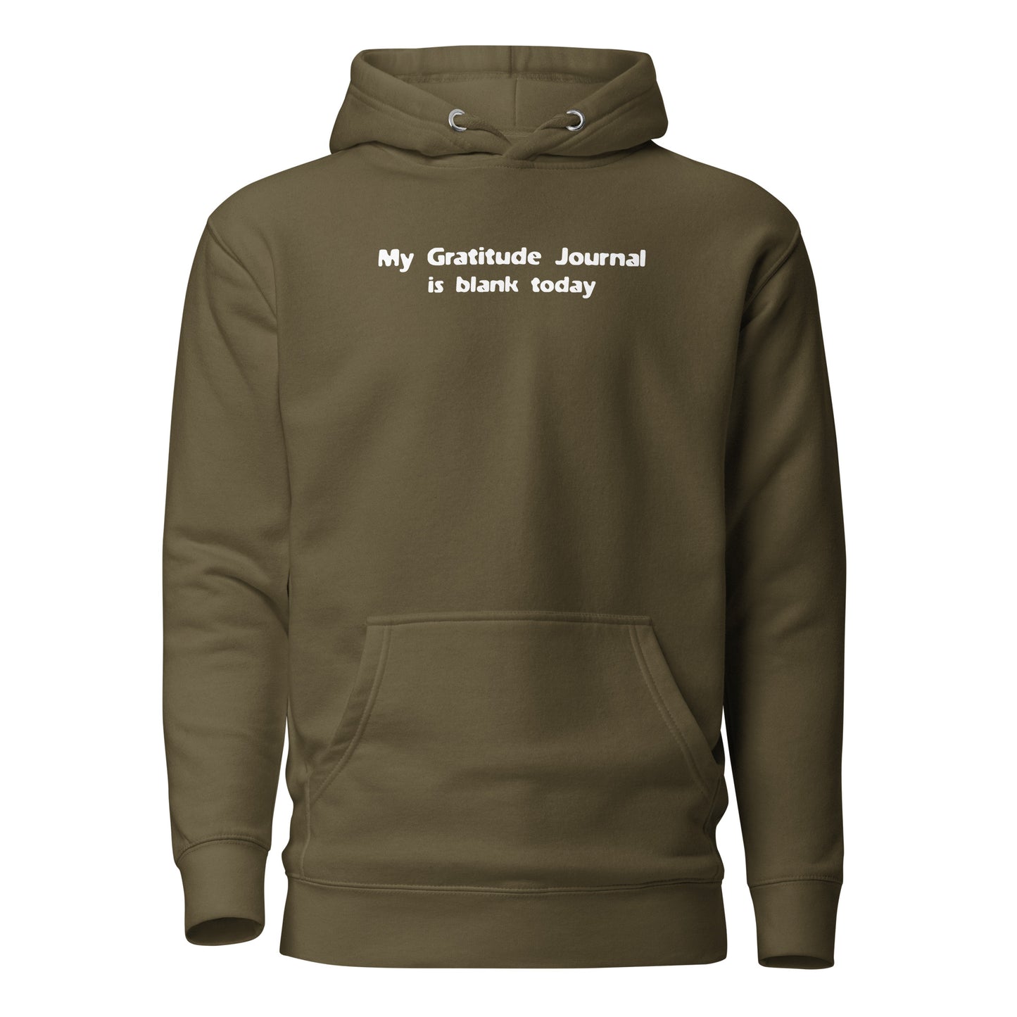 My Gratitude Journal is Blank Today Women's Funny Hoodie Military Green