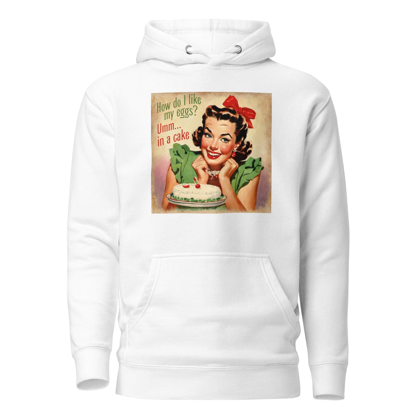 How Do I Like My Eggs? Umm... In a Cake! Women's Funny Hoodie White