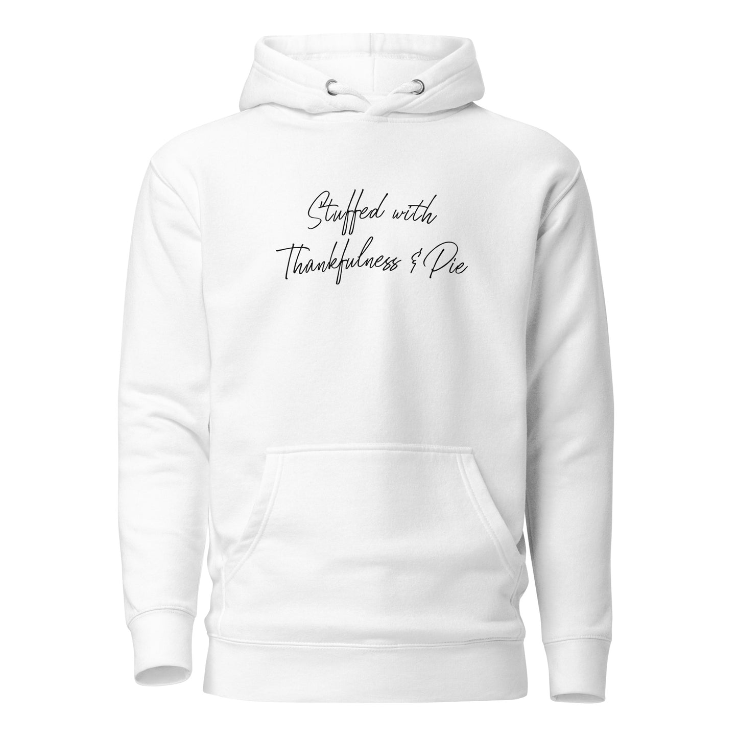 Stuffed with Thankfulness & Pie Women's Thanksgiving Hoodie White