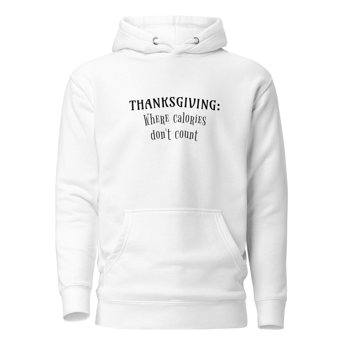 Thanksgiving Where Calories Don't Count Women's Hoodie White