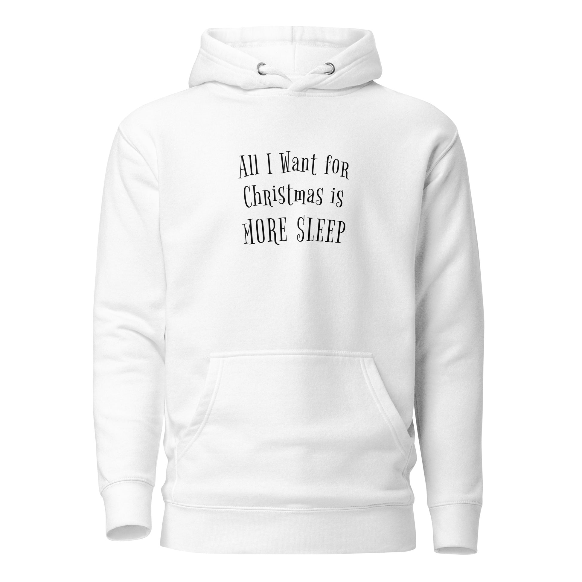 All I Want for Christmas is More Sleep Women's Holiday Hoodie White