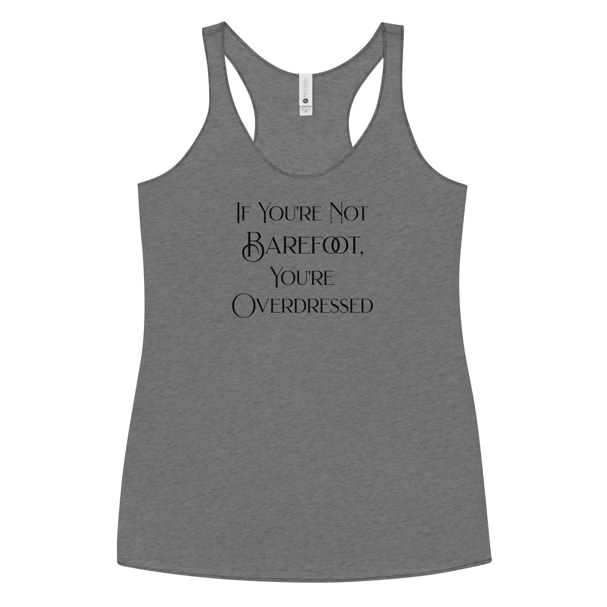 If You're Not Barefoot You're Overdressed Women's Racerback Tank Top Premium Heather