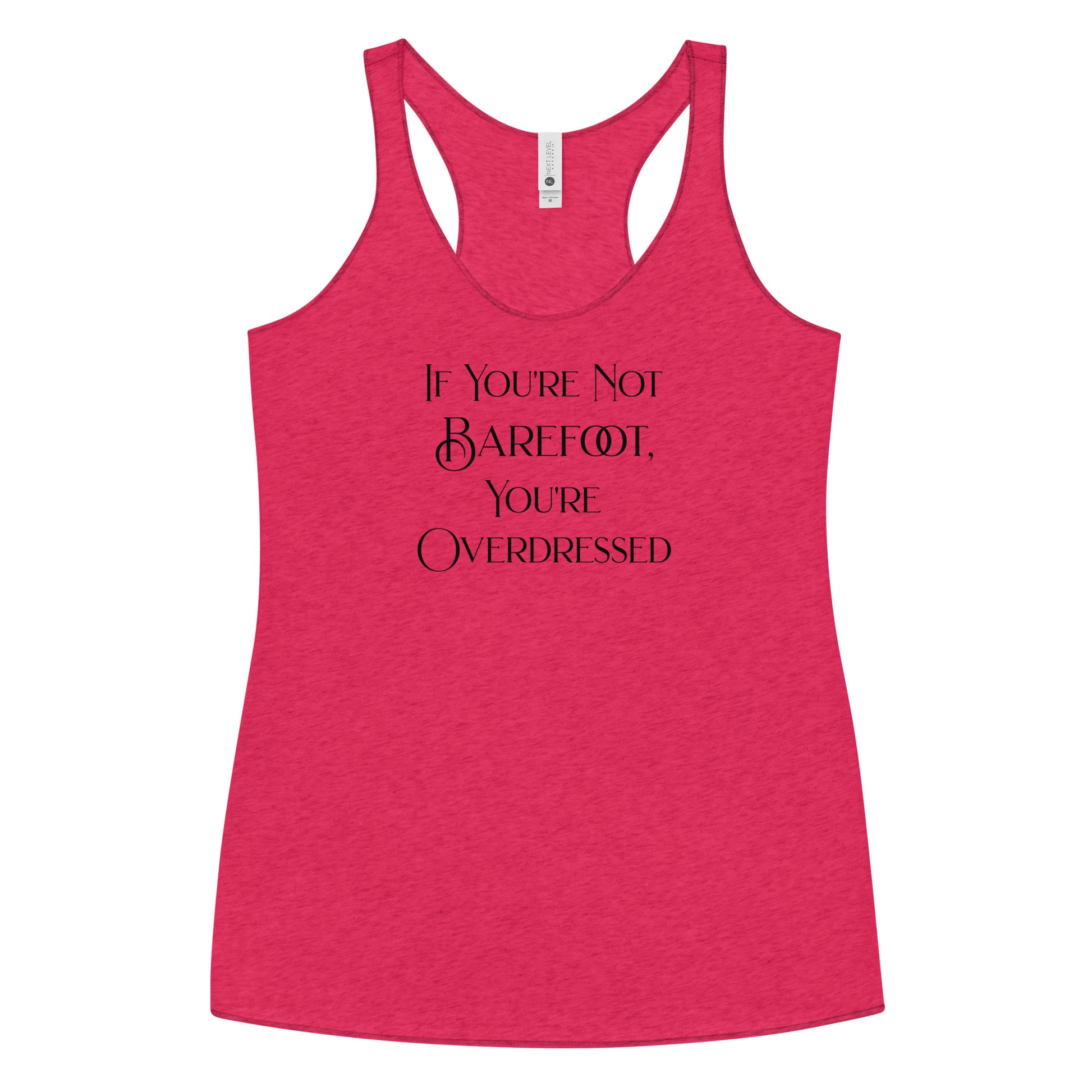 If You're Not Barefoot You're Overdressed Women's Racerback Tank Top Vintage Shocking Pink