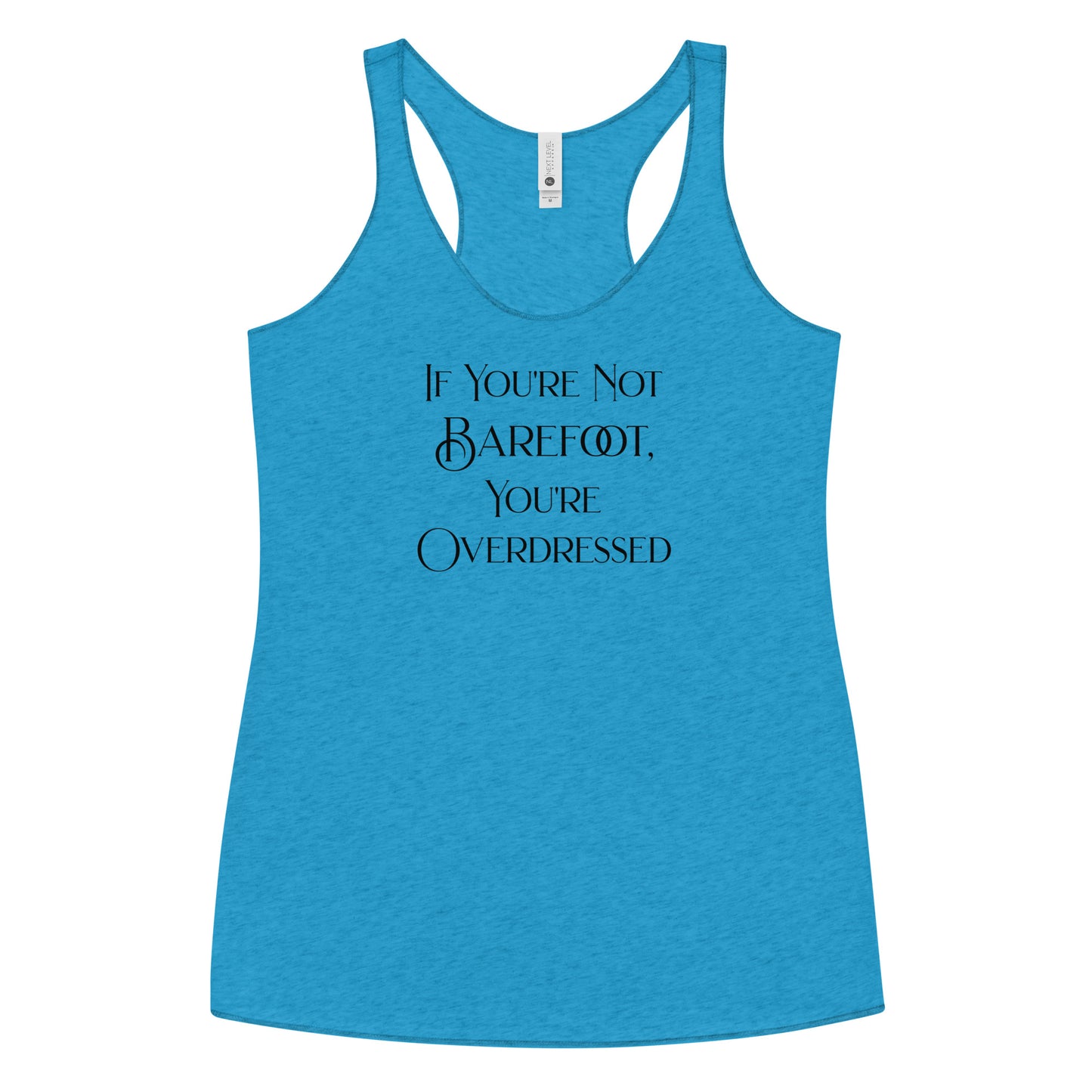 If You're Not Barefoot You're Overdressed Women's Racerback Tank Top Vintage Turquoise