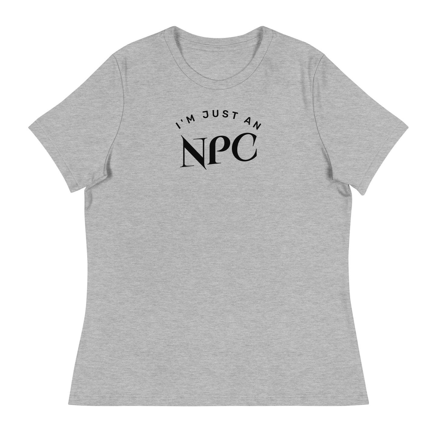 I'm Just an NPC Women's Funny T-Shirt Athletic Heather