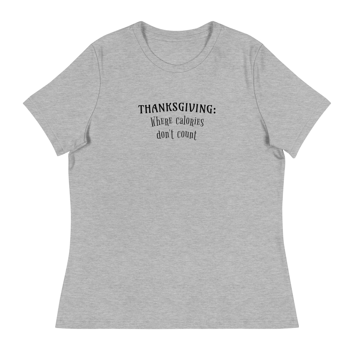 Thanksgiving Where Calories Don't Count Women's T-Shirt Athletic Heather