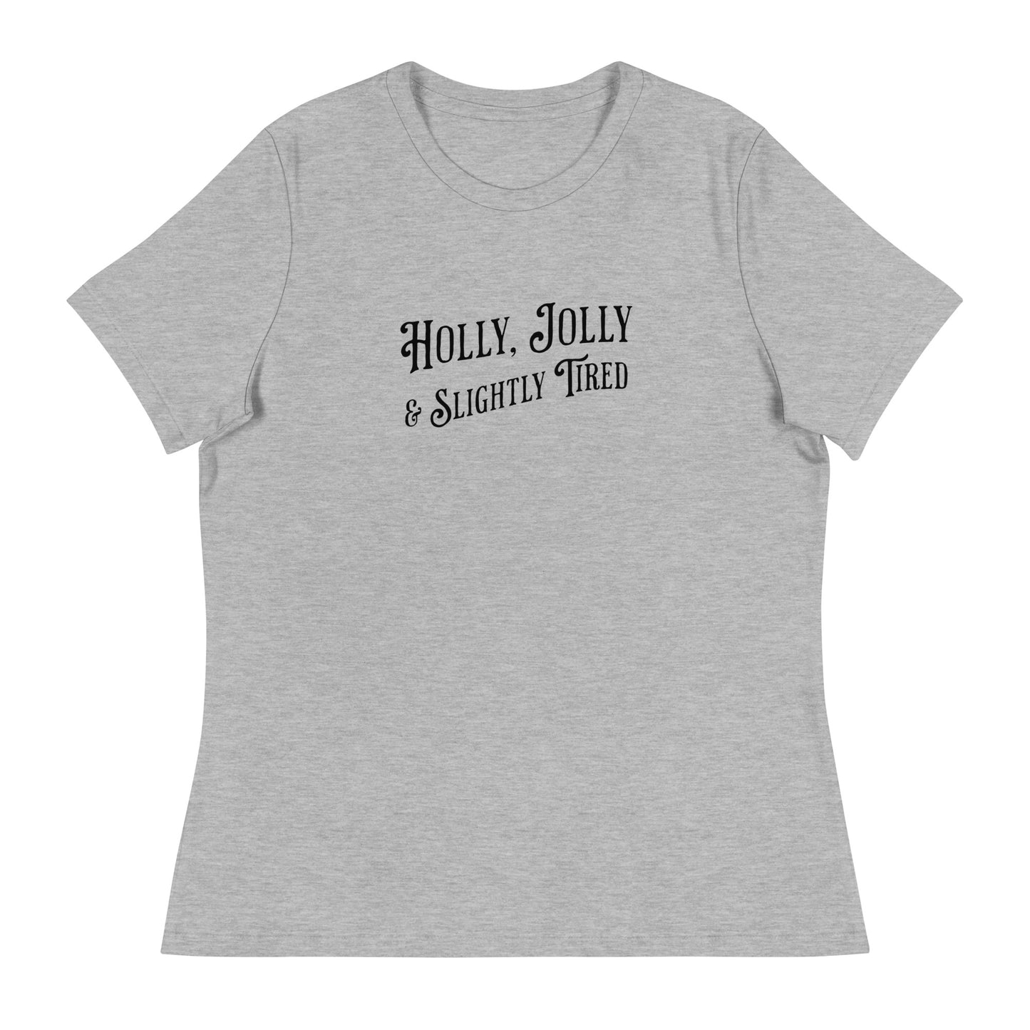 Holly, Jolly & Slightly Tired Women's Christmas T-Shirt Athletic Heather