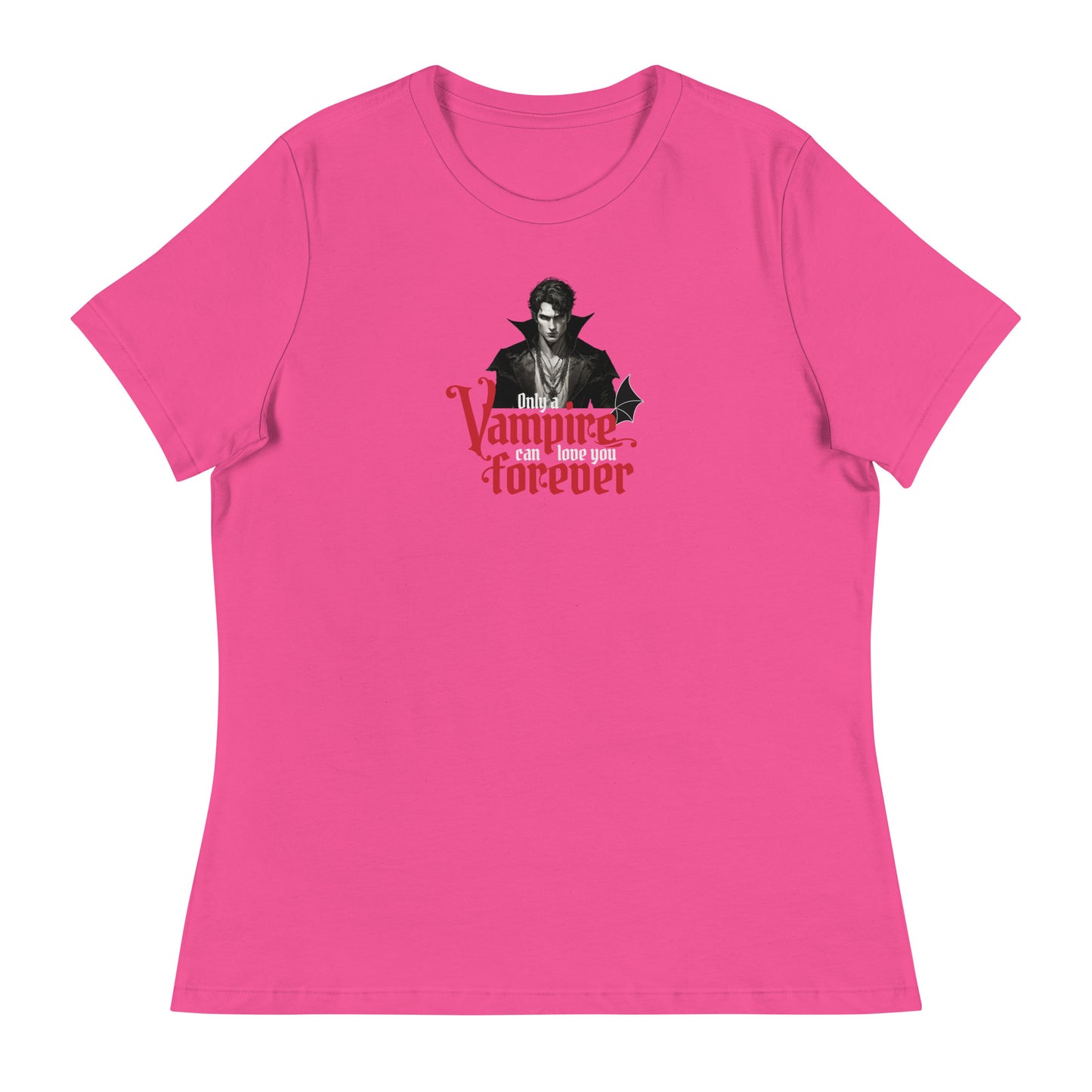 Only a Vampire Can Love You Forever Women's T-Shirt Berry