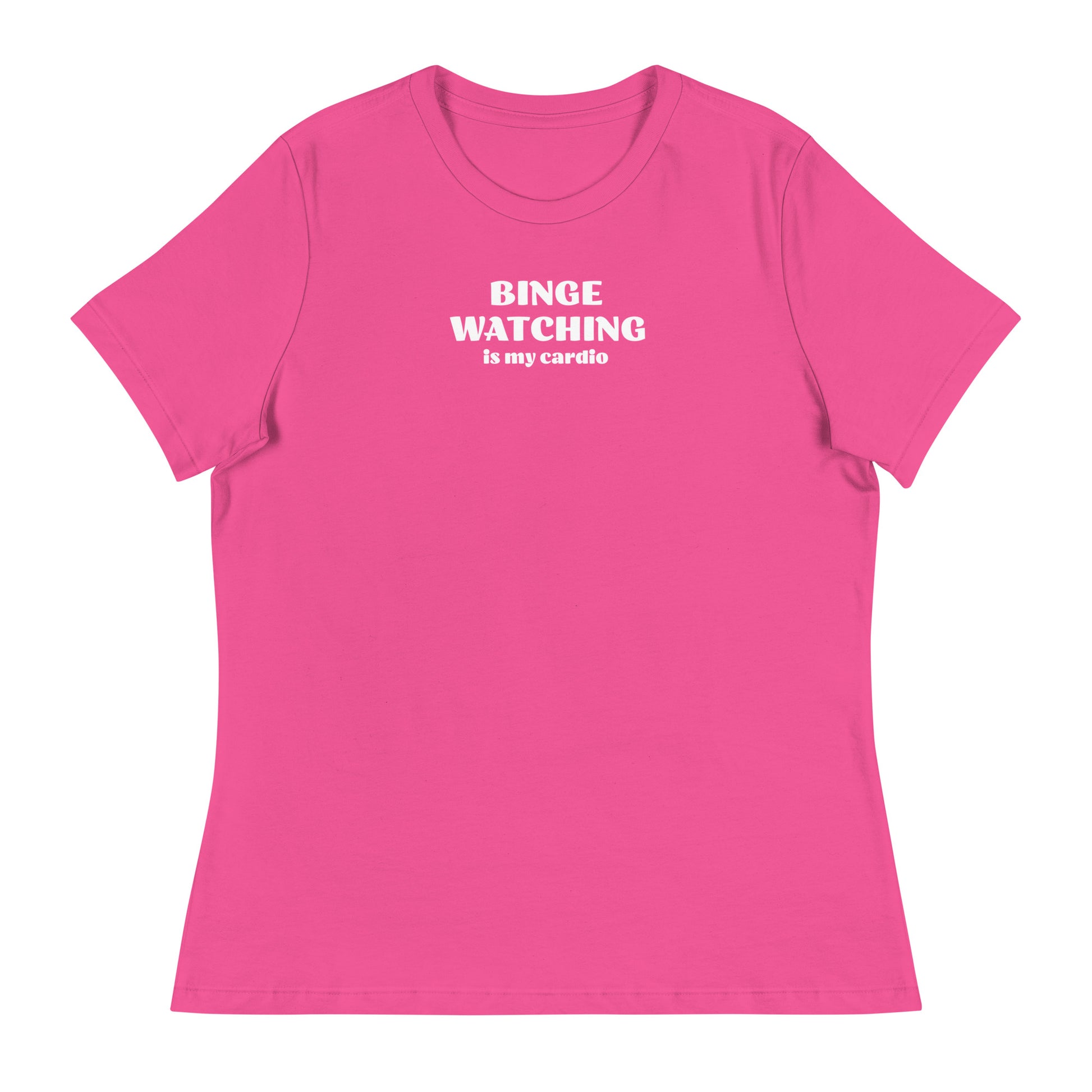 Binge Watching is my Cardio Women's Funny Shirt Berry