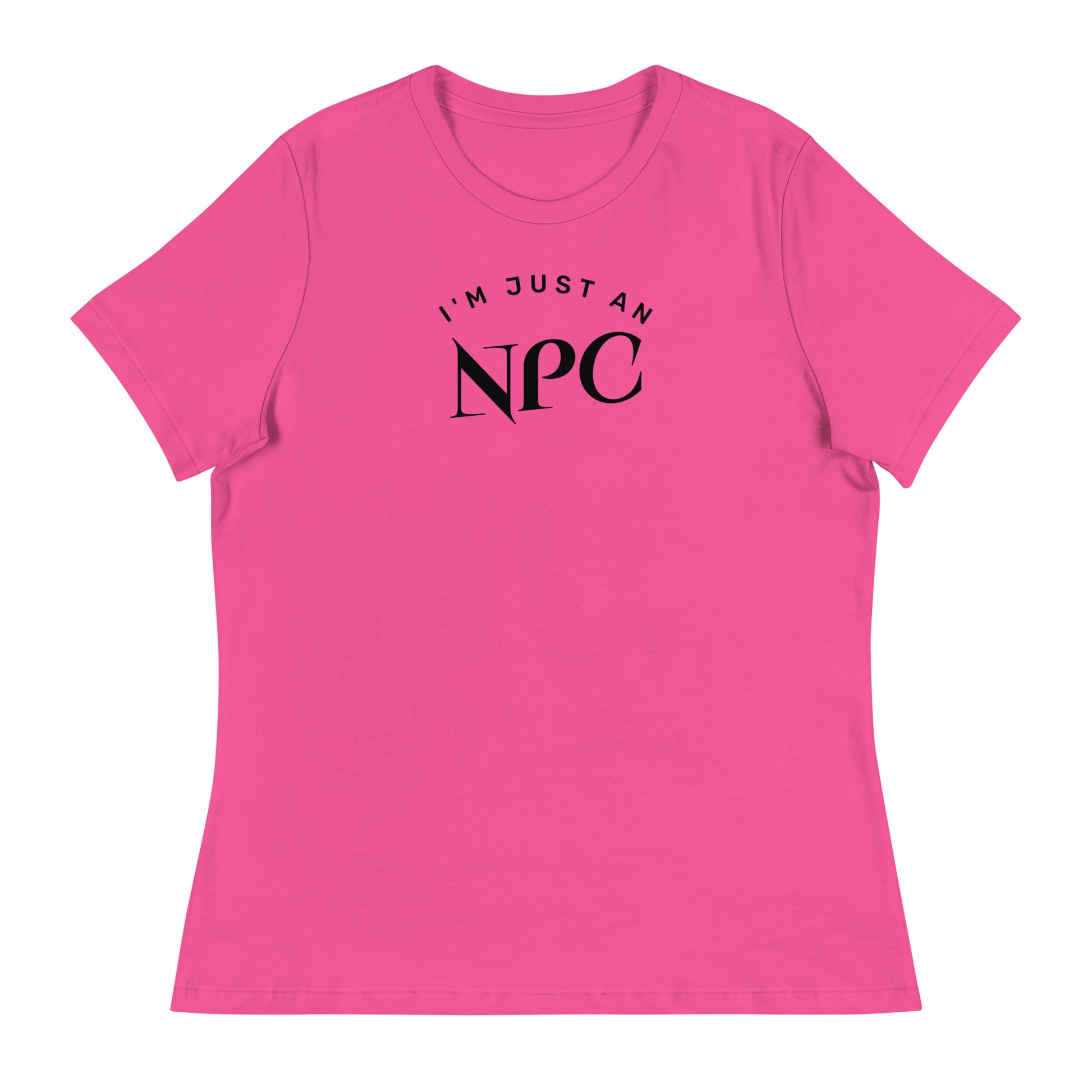 I'm Just an NPC Women's Funny T-Shirt Berry