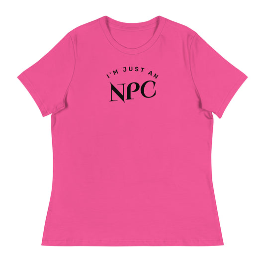 I'm Just an NPC Women's Funny T-Shirt Berry