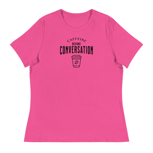 Caffeine Before Conversation Women's Funny T-Shirt Berry