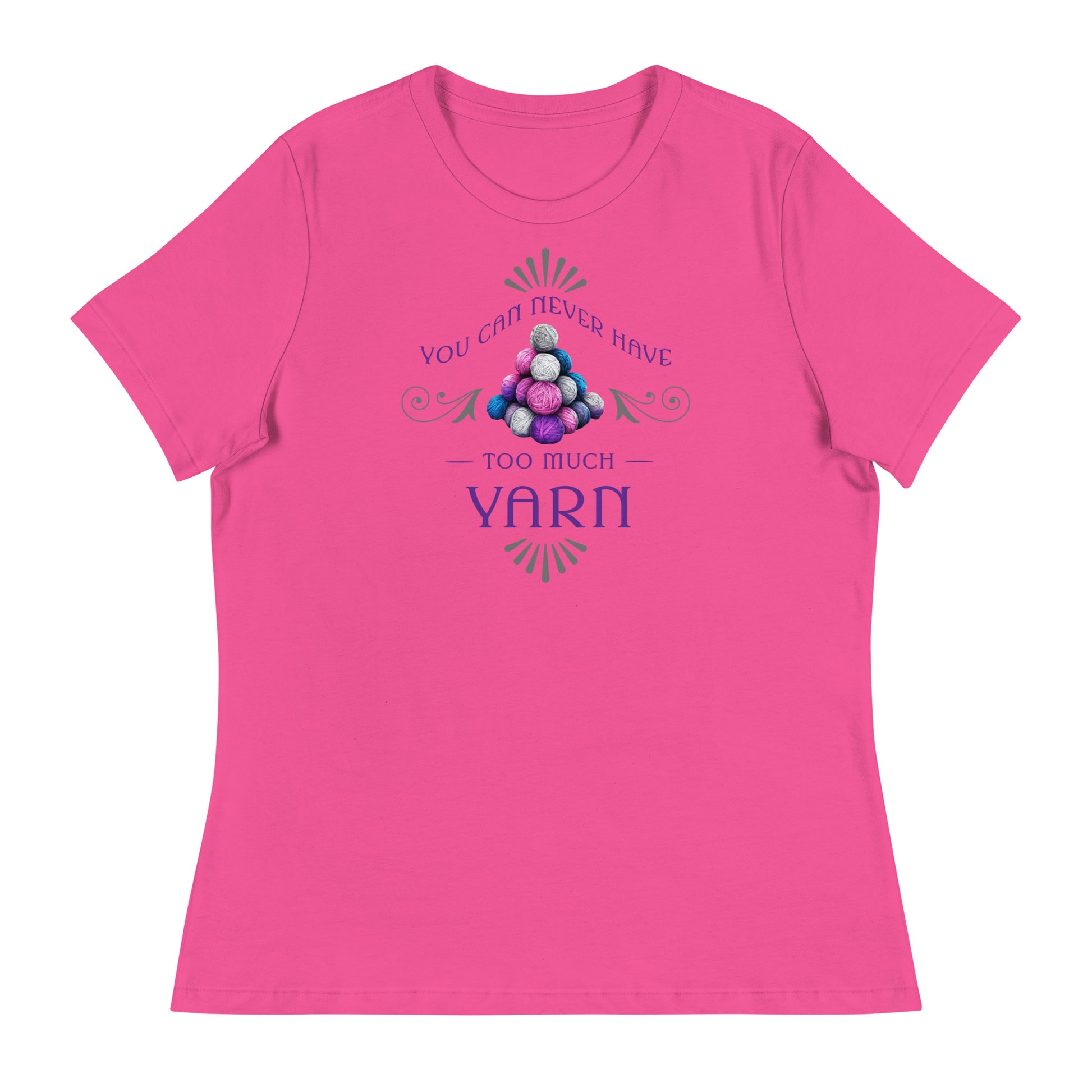 You Can Never Have Too Much Yarn Women's Crochet & Knitting T-Shirt Berry