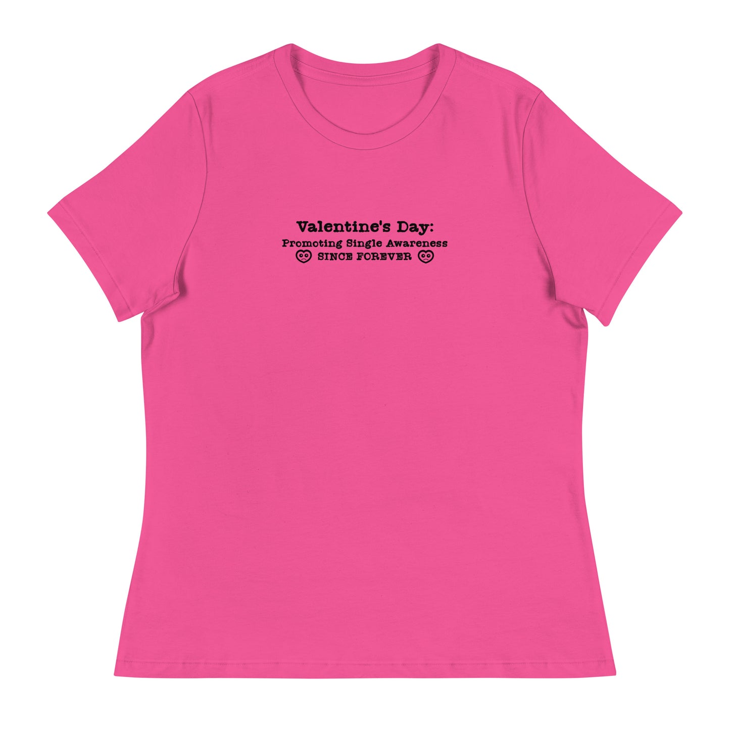 Valentine's Day Promoting Singleness Awareness Since Forever Women's Funny T-Shirt Berry