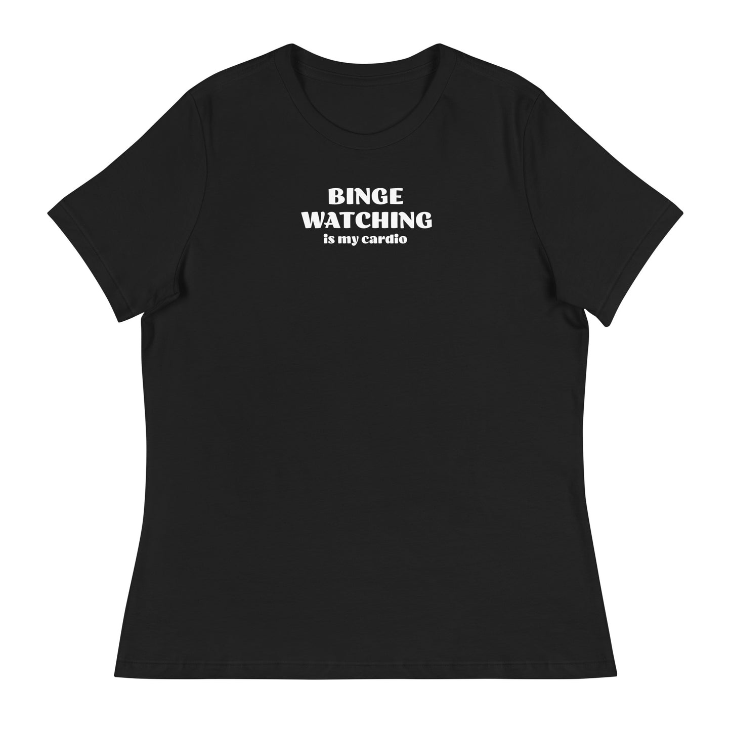 Binge Watching is my Cardio Women's Funny Shirt Black