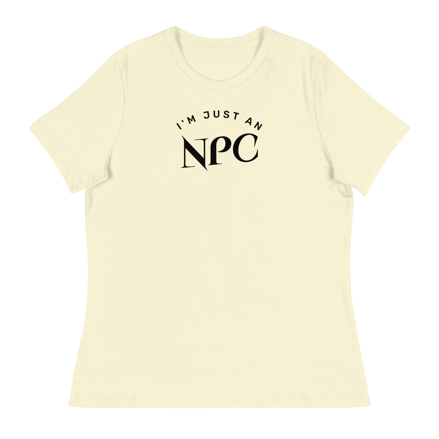 I'm Just an NPC Women's Funny T-Shirt Citron