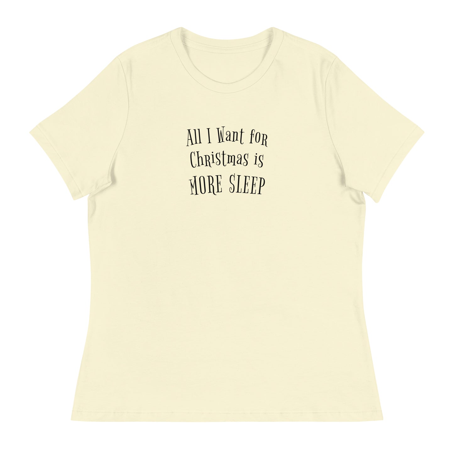 All I Want for Christmas is More Sleep Women's Holiday T-Shirt Citron