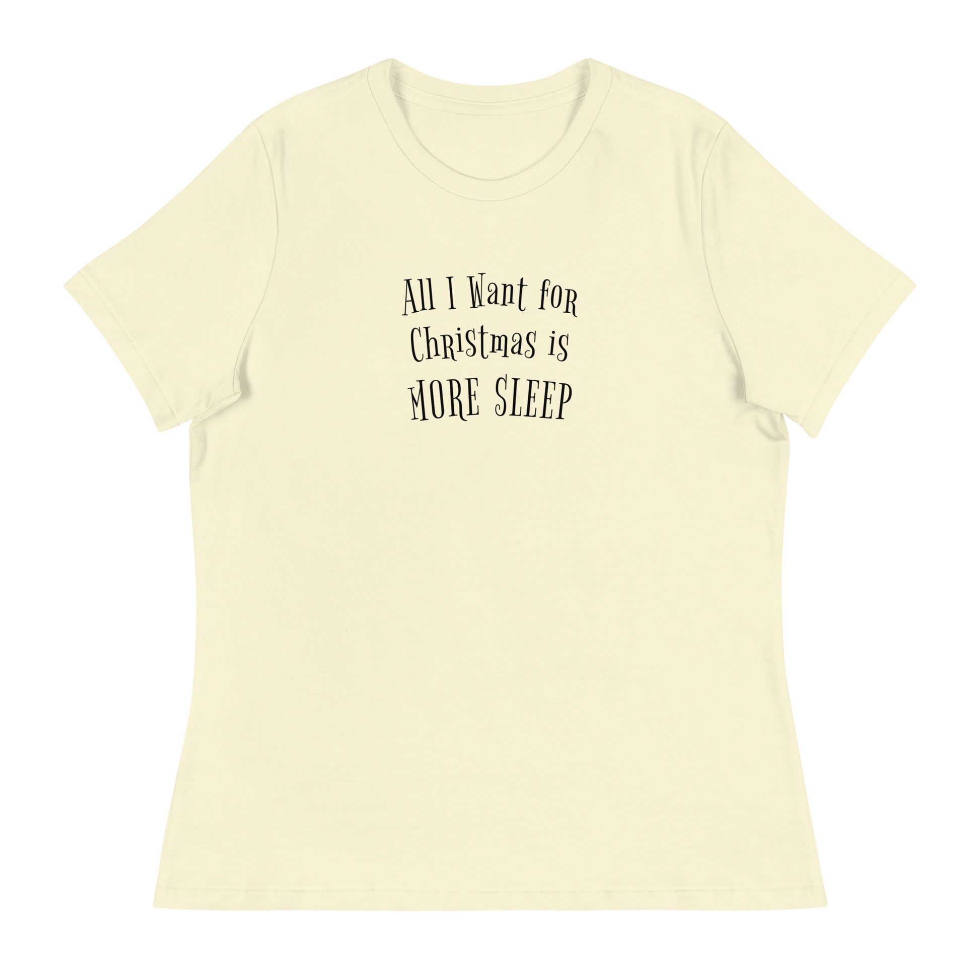 All I Want for Christmas is More Sleep Women's Holiday T-Shirt Citron