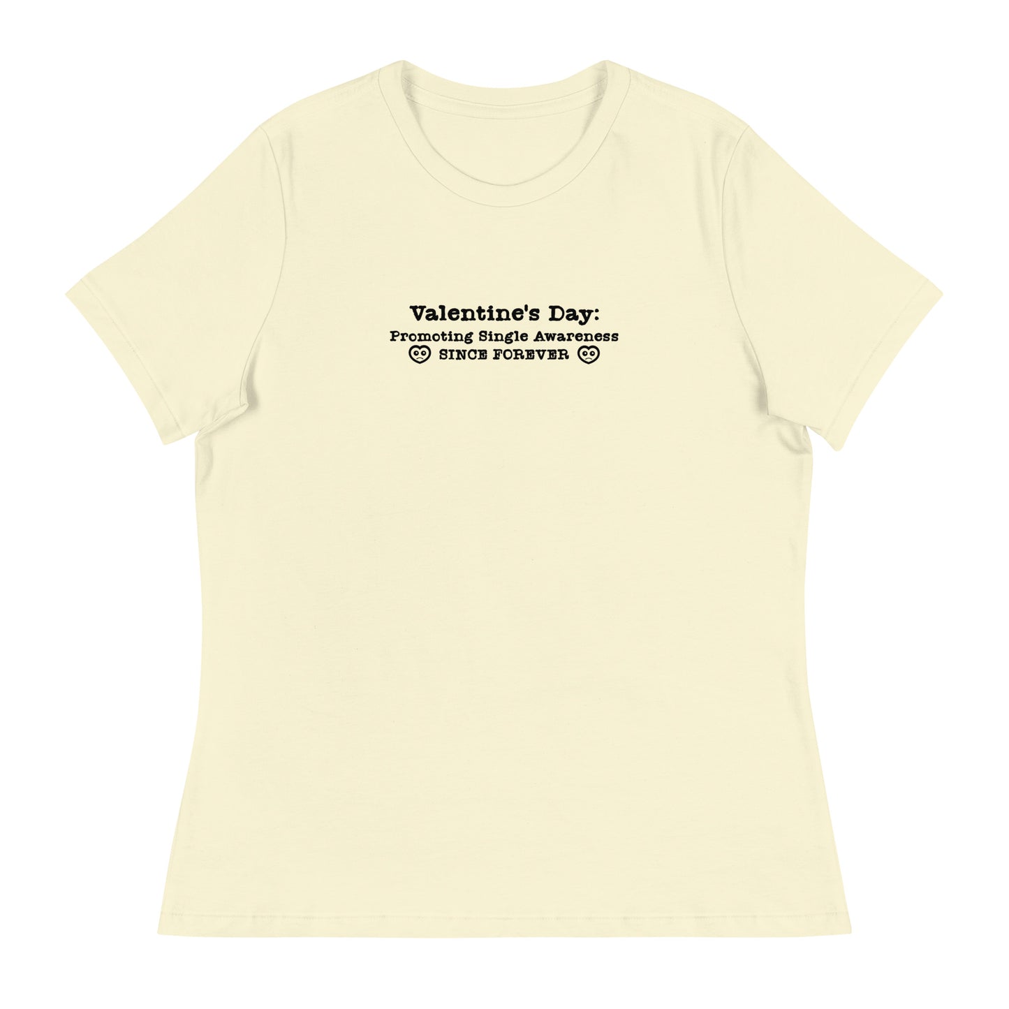 Valentine's Day Promoting Singleness Awareness Since Forever Women's Funny T-Shirt Citron