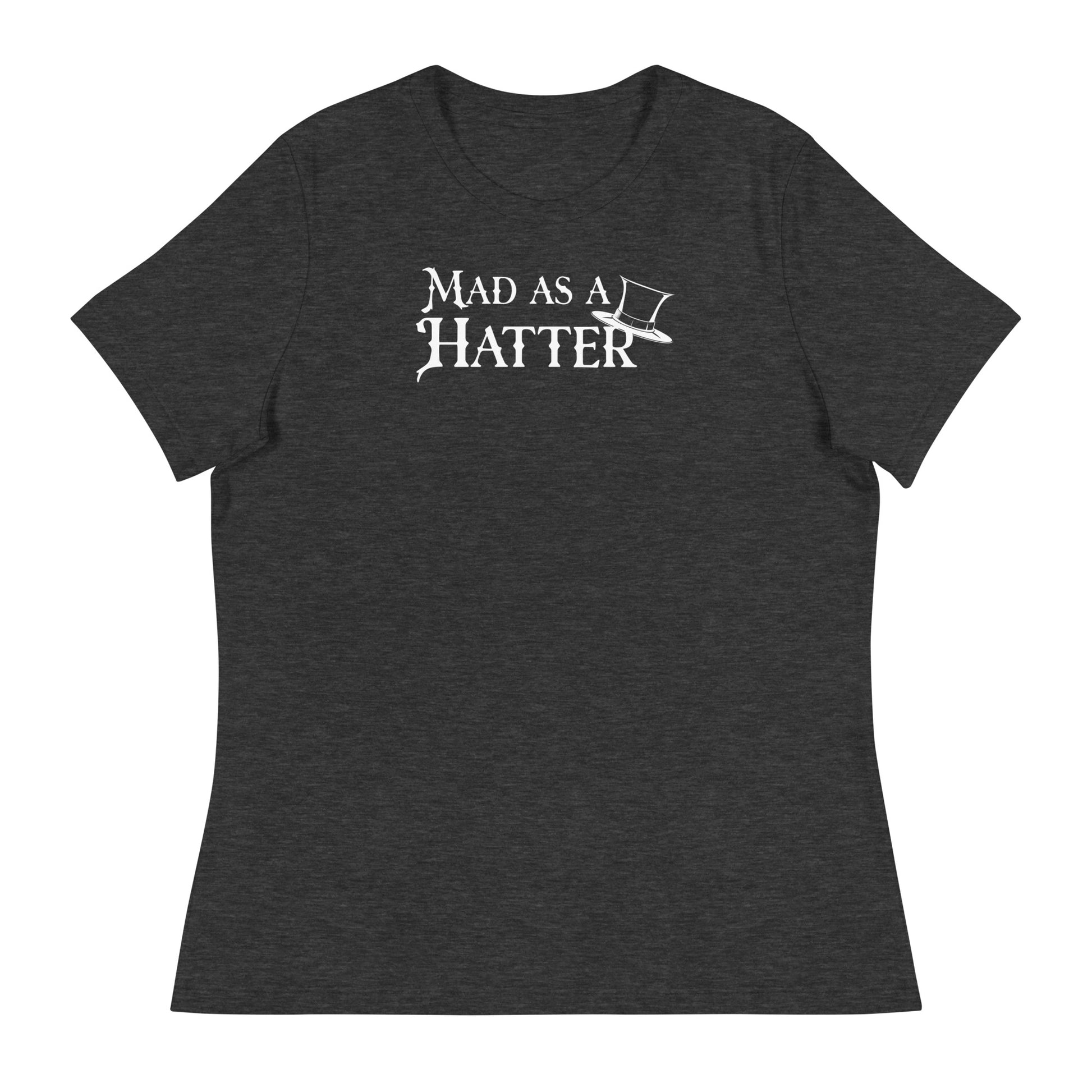 Mad as a Hatter Women's T-Shirt Dark Grey Heather