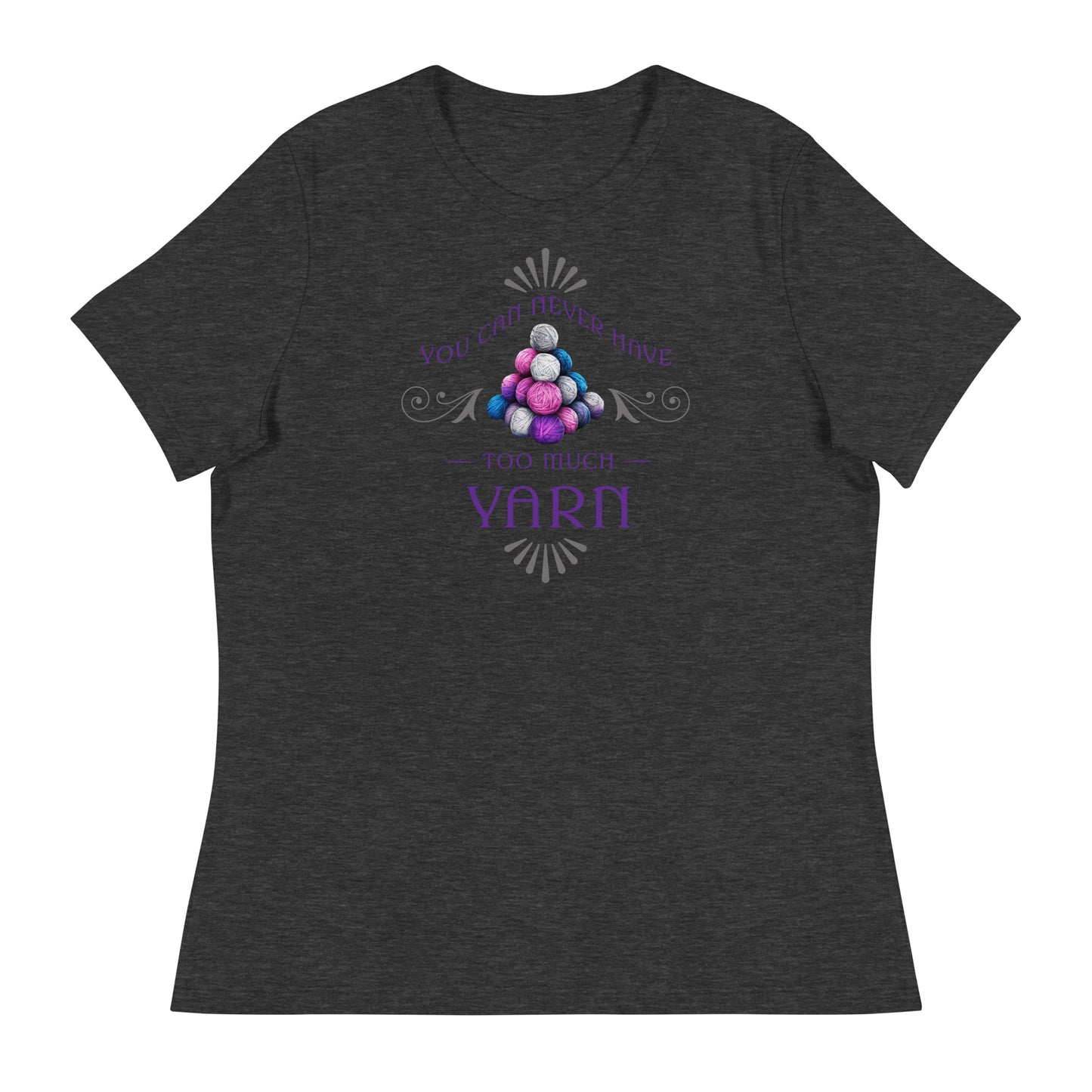 You Can Never Have Too Much Yarn Women's Crochet & Knitting T-Shirt Dark Grey Heather