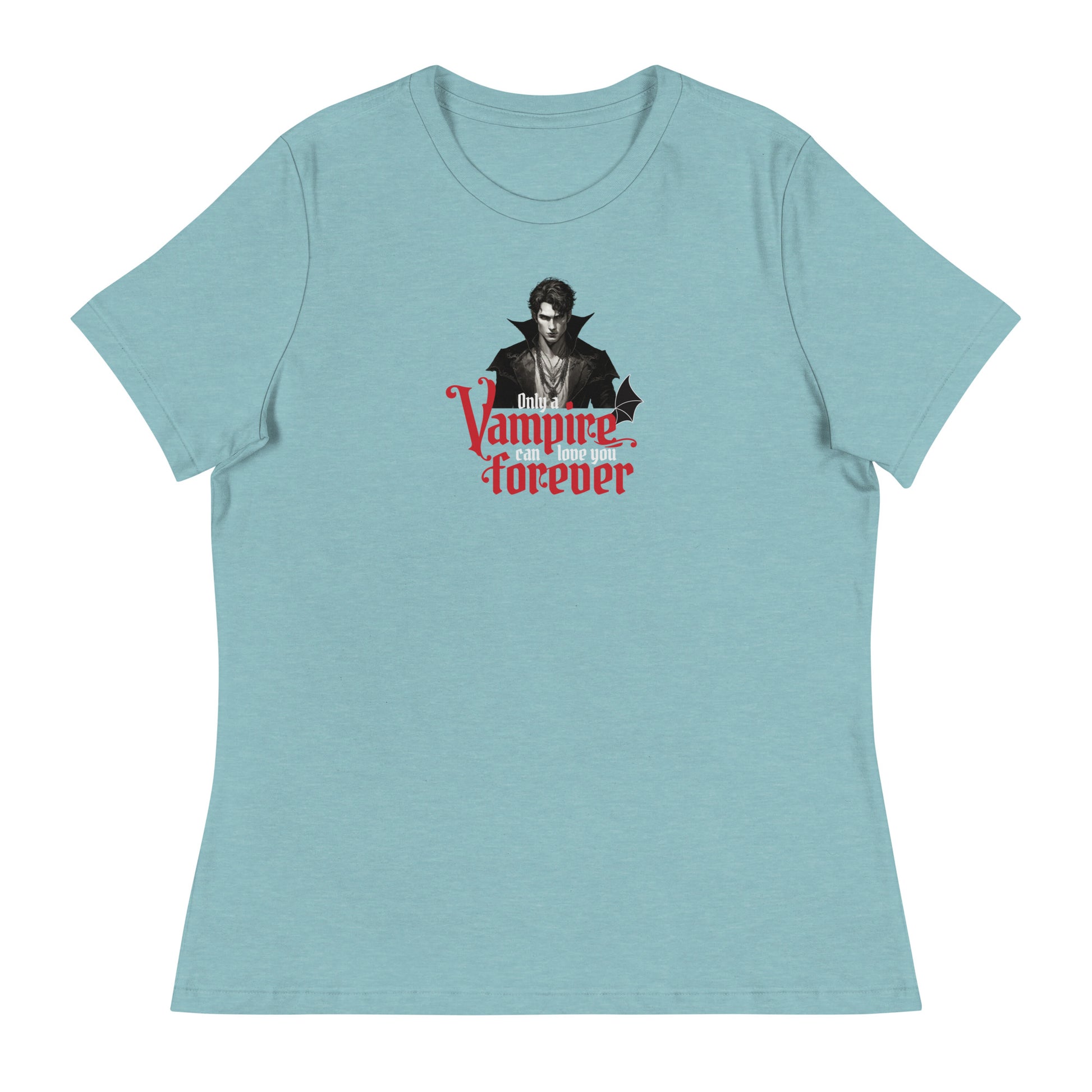 Only a Vampire Can Love You Forever Women's T-Shirt Heather Blue Lagoon