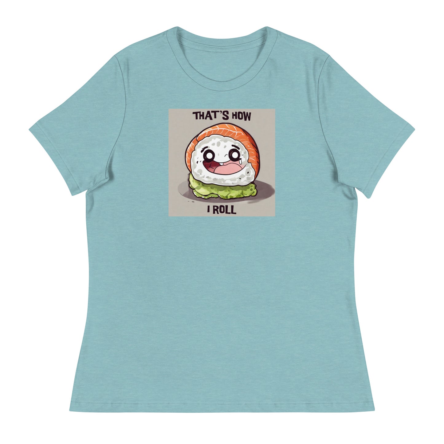 That's How I Roll Sushi Women's Funny T-Shirt Heather Blue Lagoon