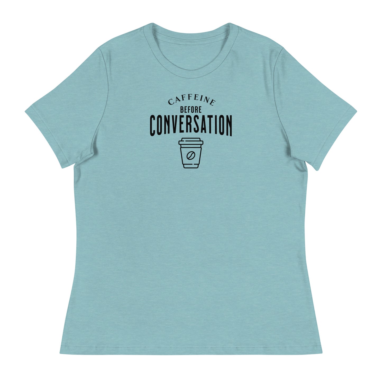 Caffeine Before Conversation Women's Funny T-Shirt Heather Blue Lagoon