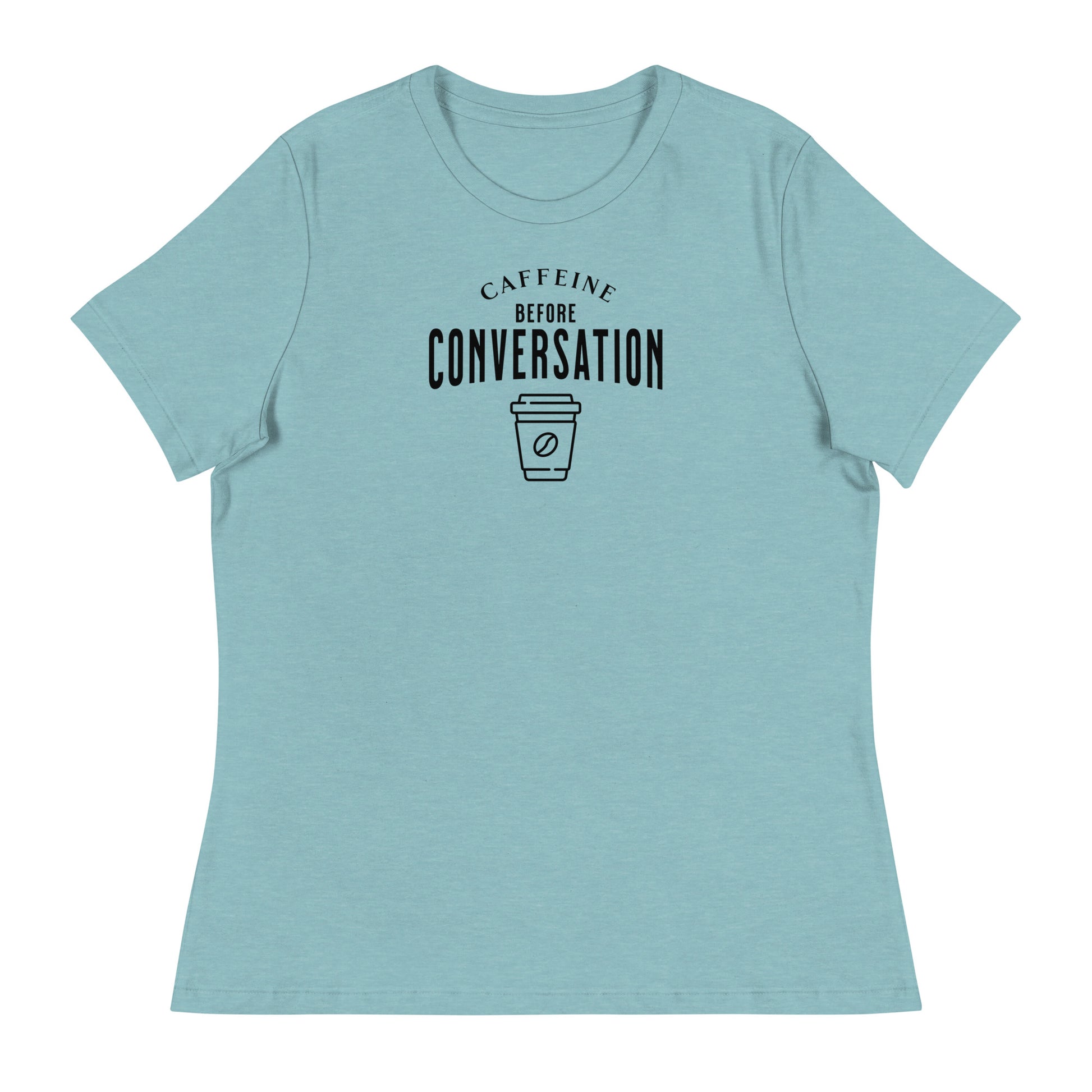 Caffeine Before Conversation Women's Funny T-Shirt Heather Blue Lagoon