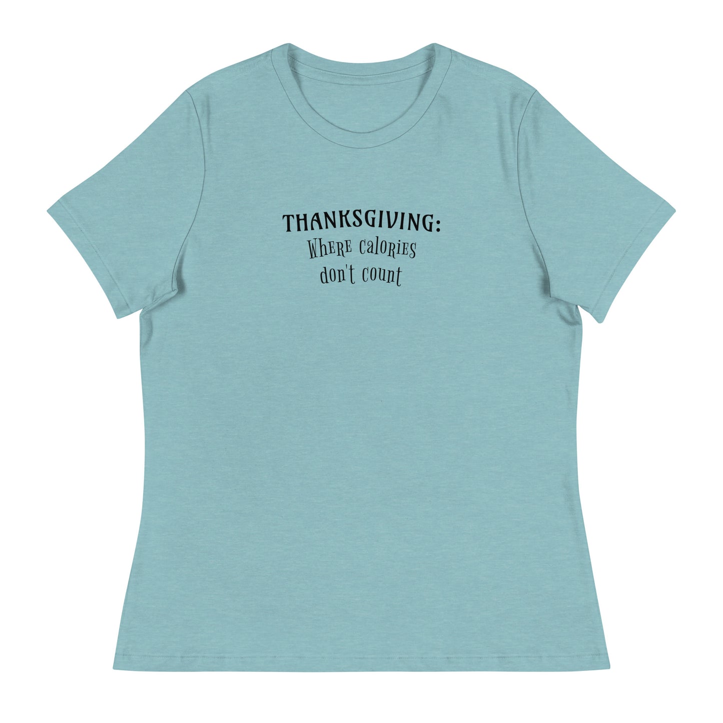 Thanksgiving Where Calories Don't Count Women's T-Shirt Heather Blue Lagoon