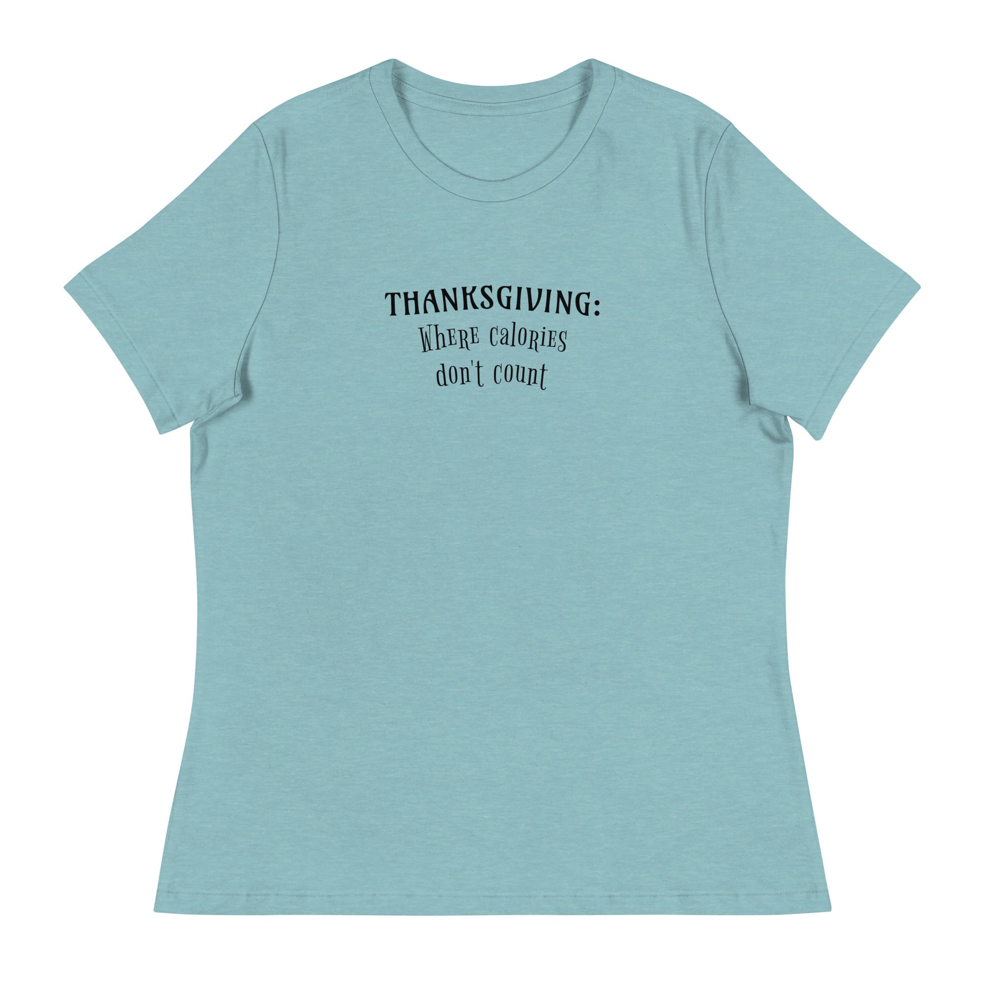 Thanksgiving Where Calories Don't Count Women's T-Shirt Heather Blue Lagoon