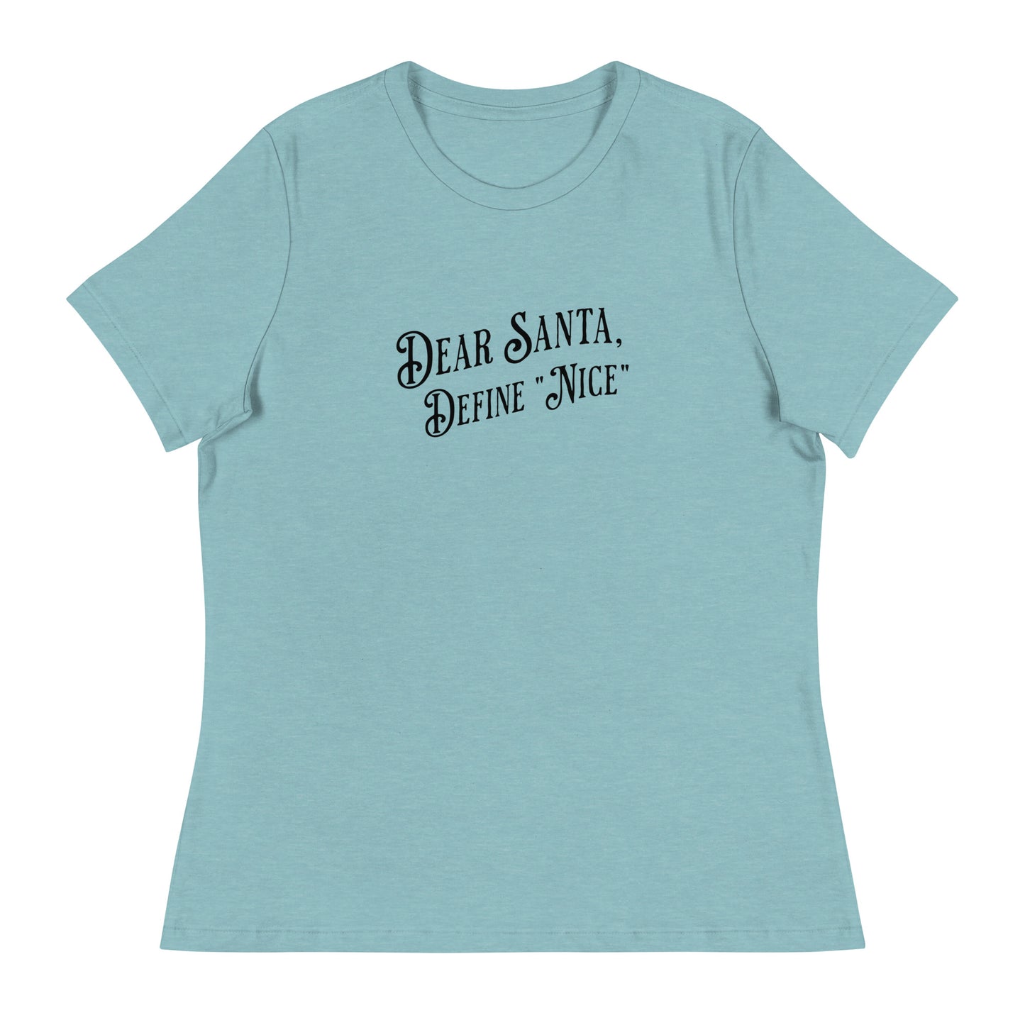 Dear Santa Define "Nice" Women's Holiday T-Shirt Heather Blue Lagoon