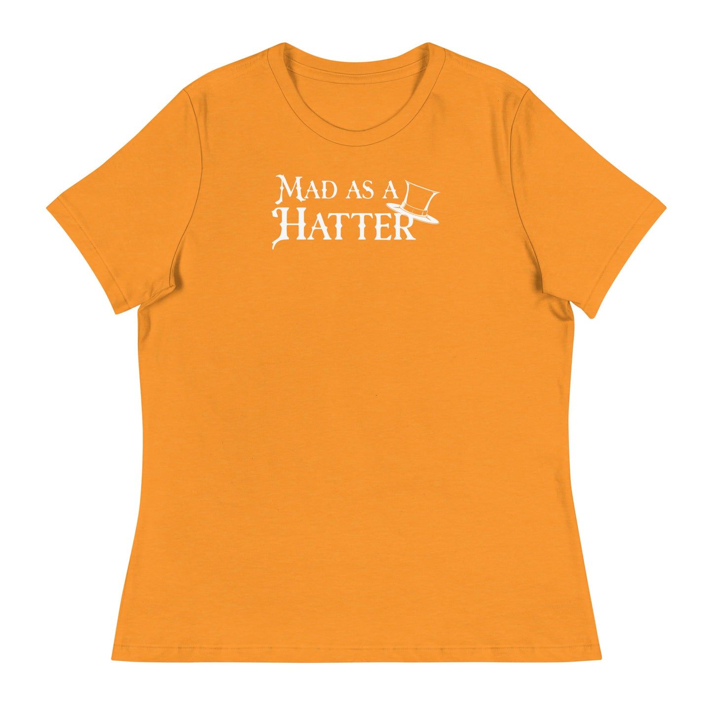 Mad as a Hatter Women's T-Shirt Heather Marmalade