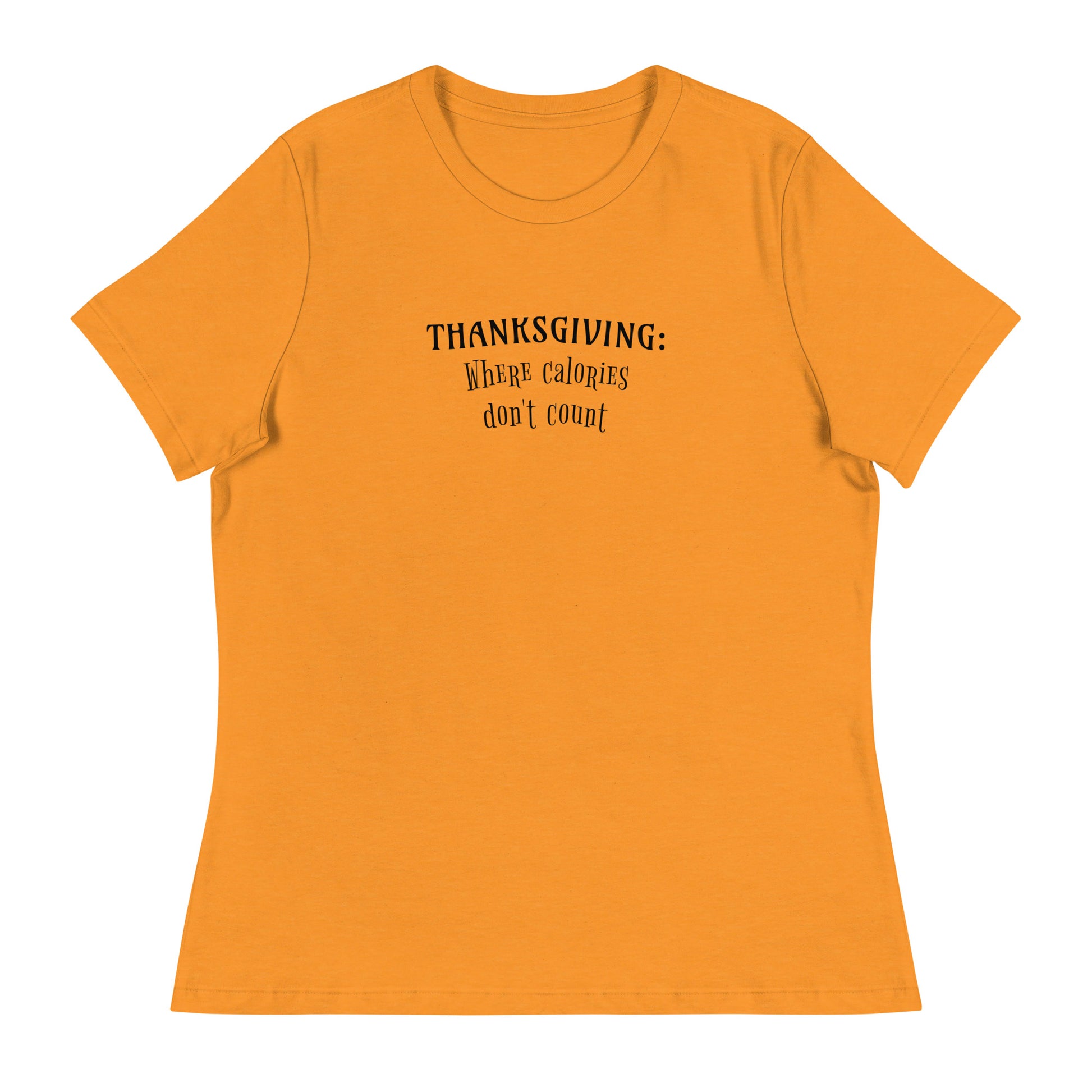 Thanksgiving Where Calories Don't Count Women's T-Shirt Heather Marmalade