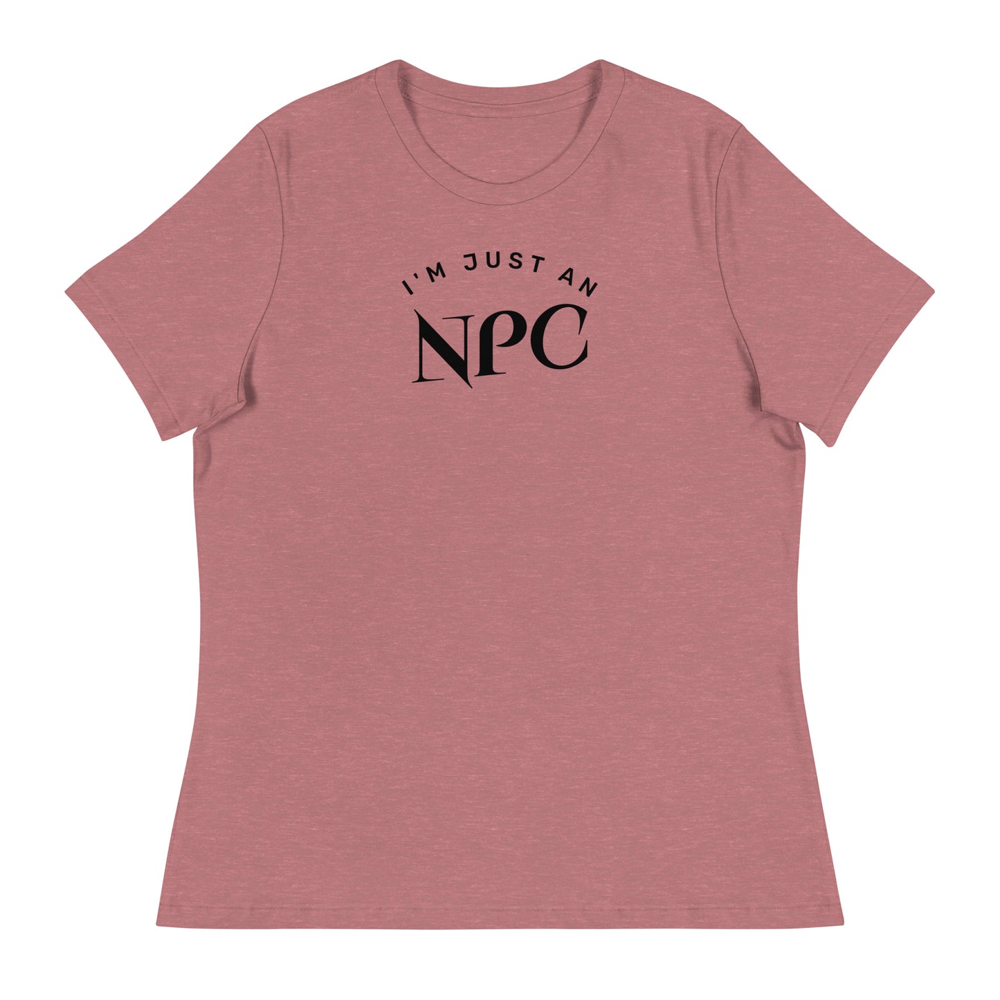 I'm Just an NPC Women's Funny T-Shirt Heather Mauve