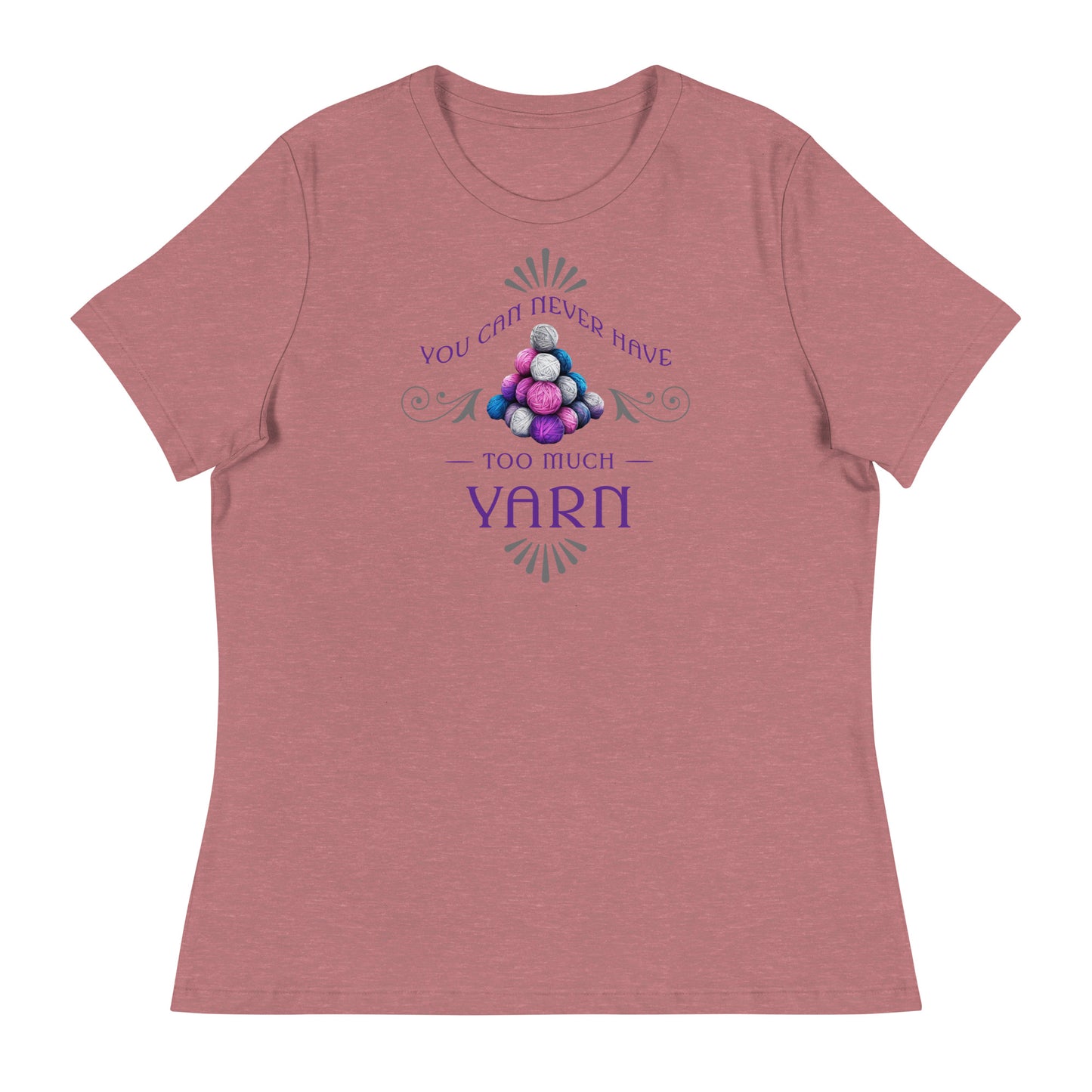 You Can Never Have Too Much Yarn Women's Crochet & Knitting T-Shirt Heather Mauve