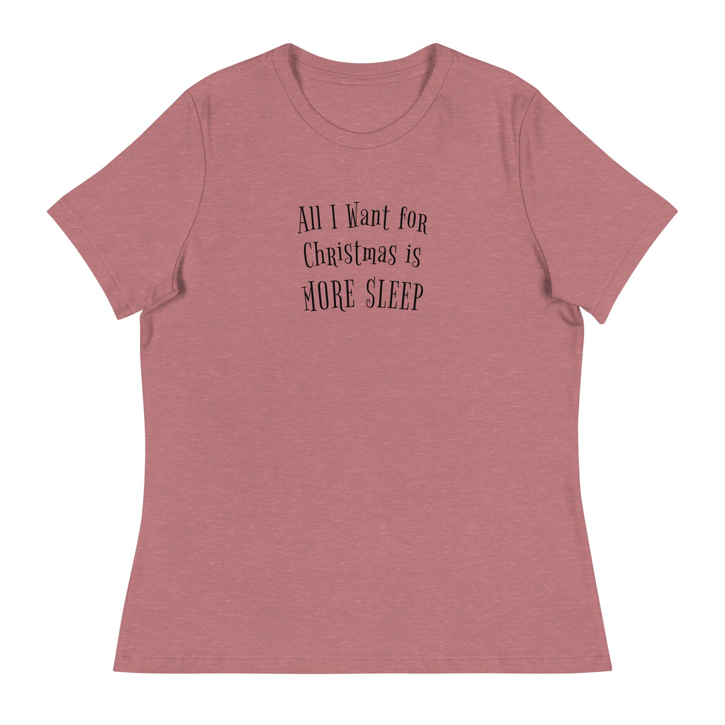 All I Want for Christmas is More Sleep Women's Holiday T-Shirt Heather Mauve