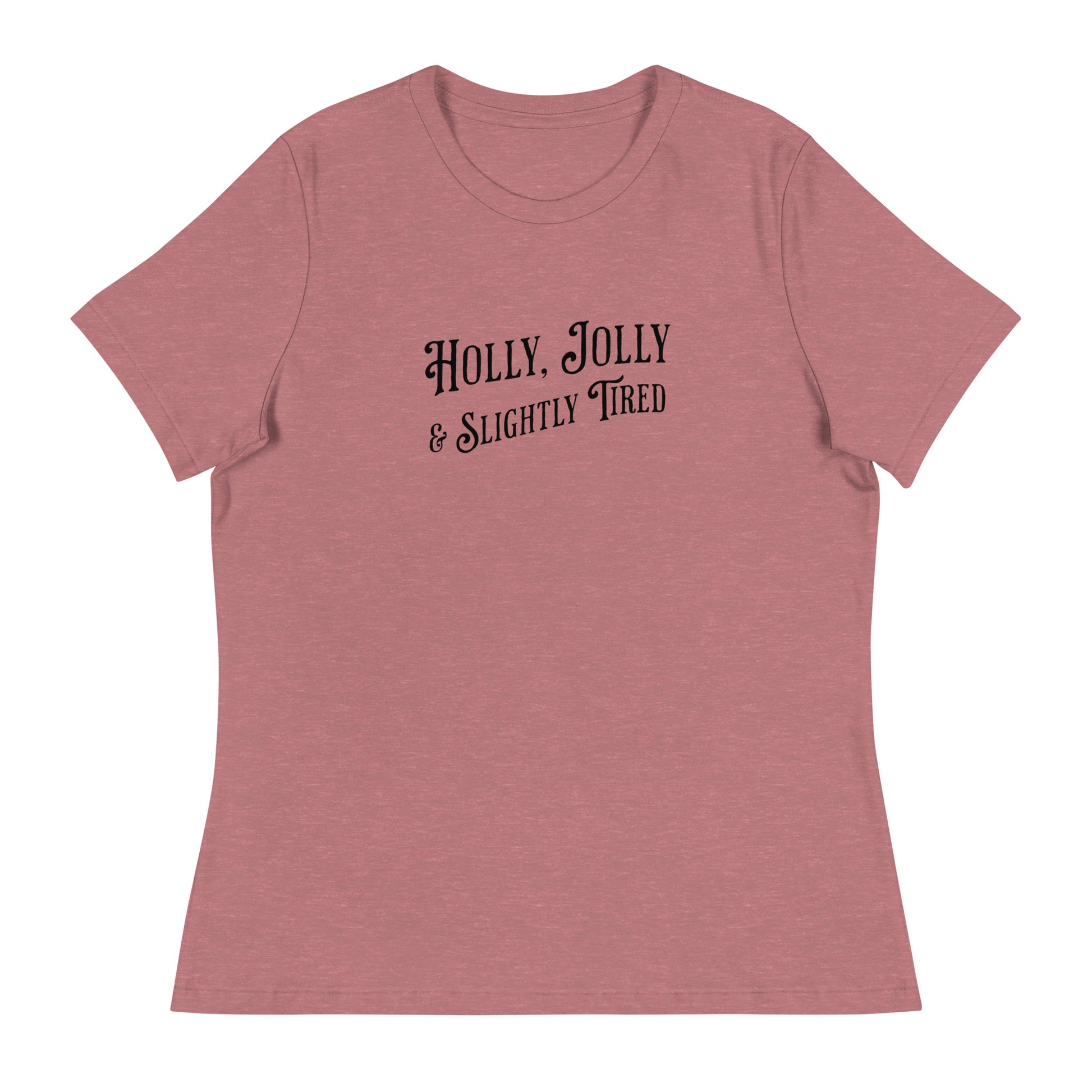 Holly, Jolly & Slightly Tired Women's Christmas T-Shirt Heather Mauve