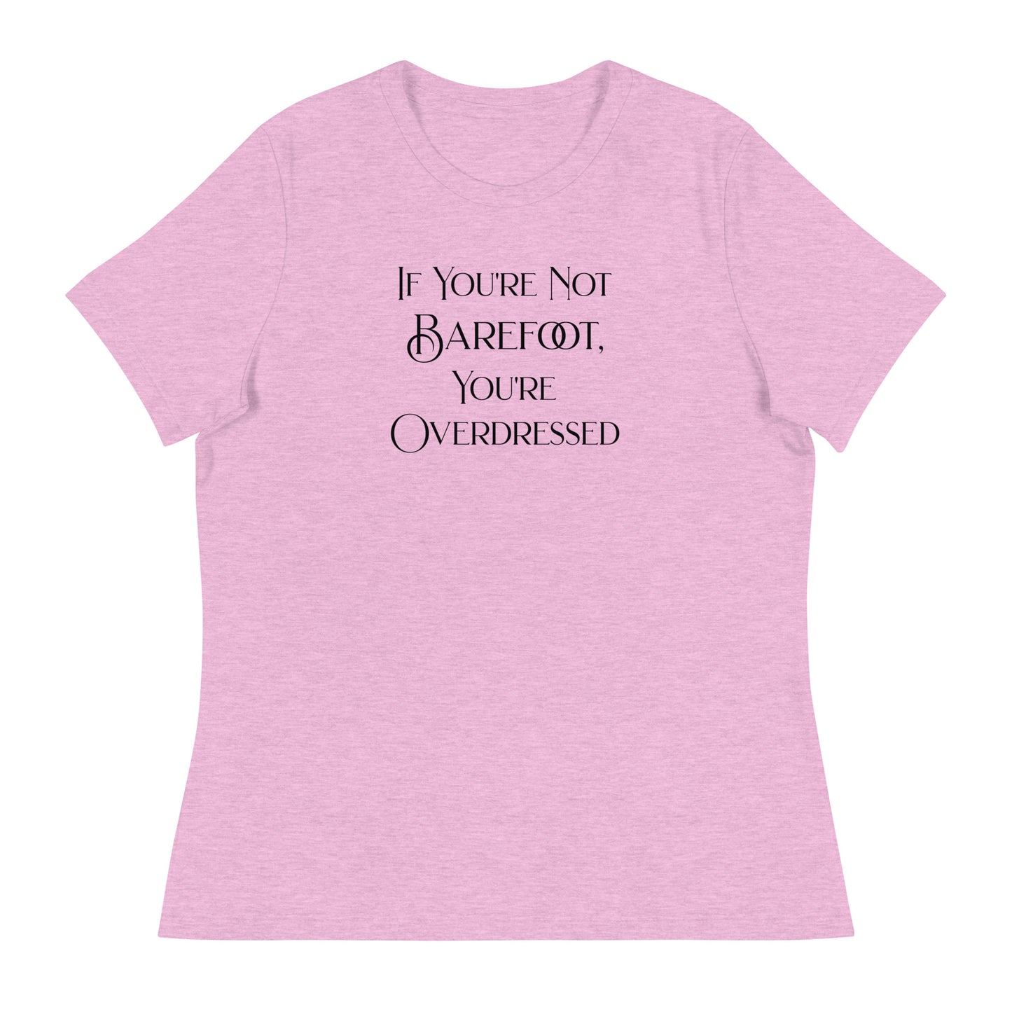 If You're Not Barefoot You're Overdressed Women's Beach T-Shirt Heather Prism Lilac