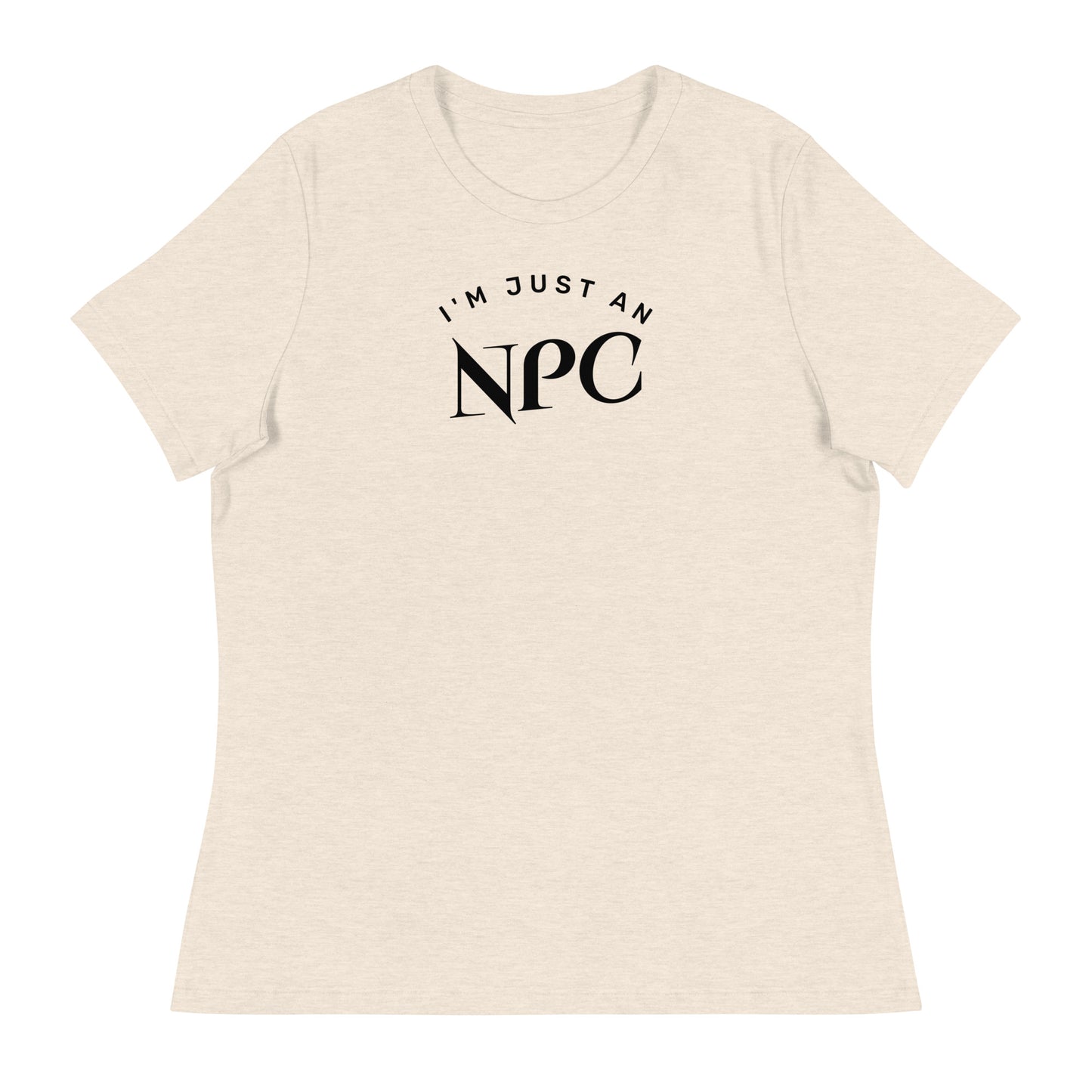 I'm Just an NPC Women's Funny T-Shirt Heather Prism Natural