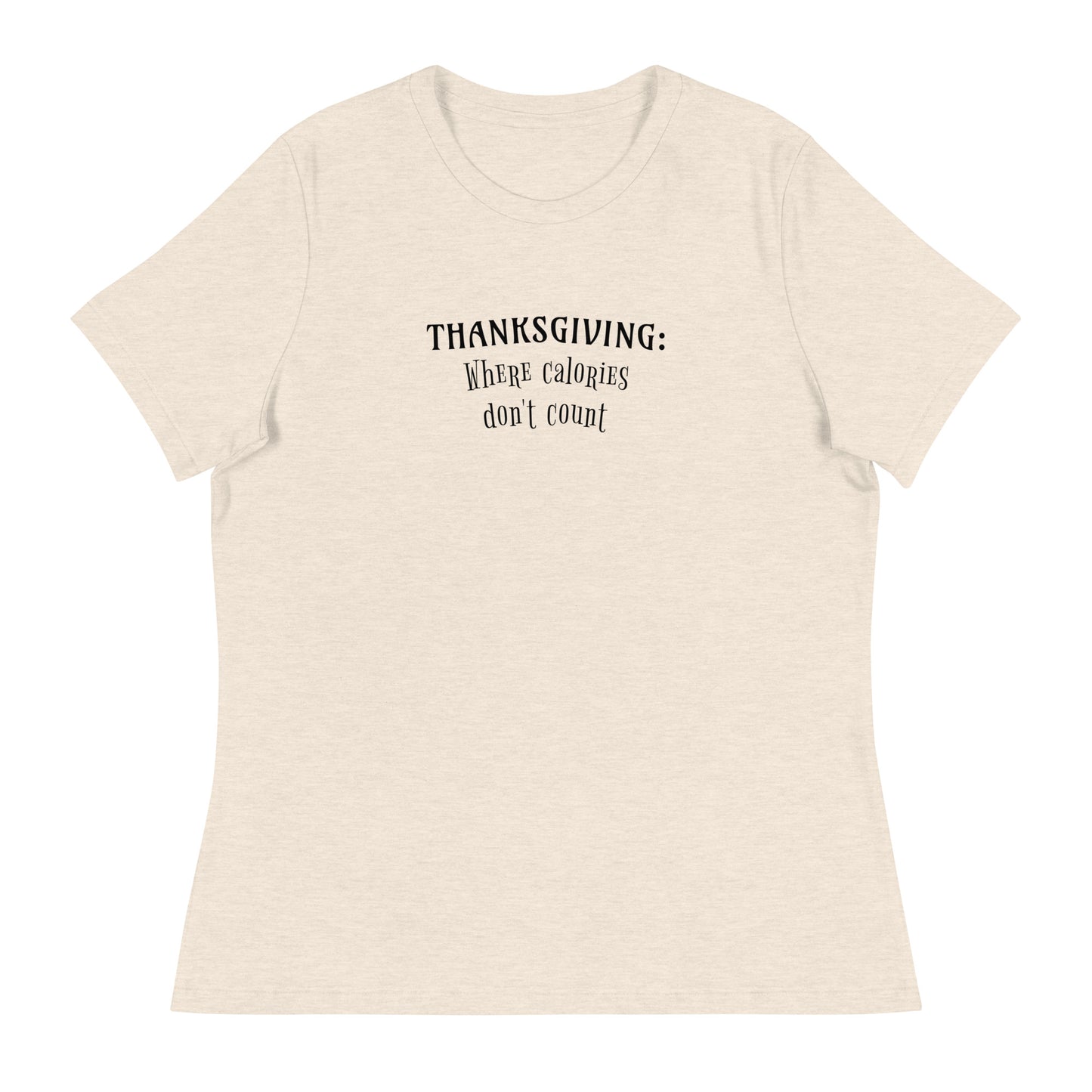 Thanksgiving Where Calories Don't Count Women's T-Shirt Heather Prism Natural