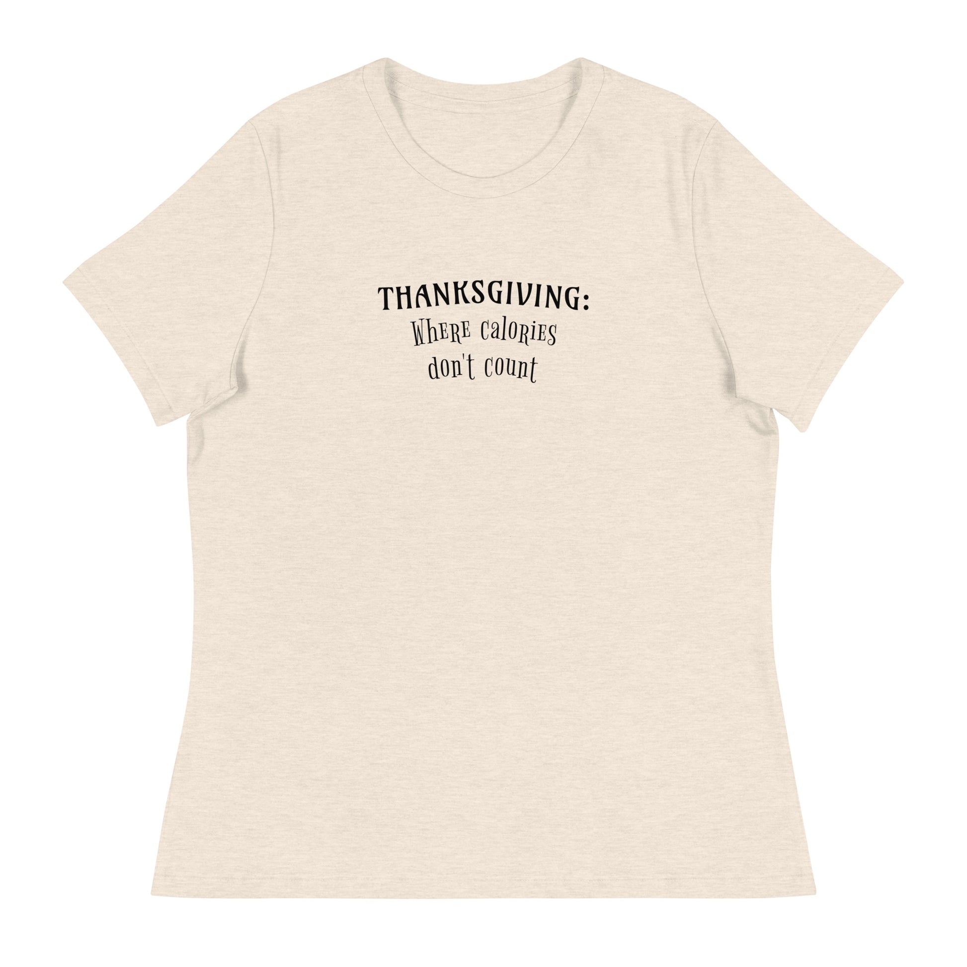 Thanksgiving Where Calories Don't Count Women's T-Shirt Heather Prism Natural