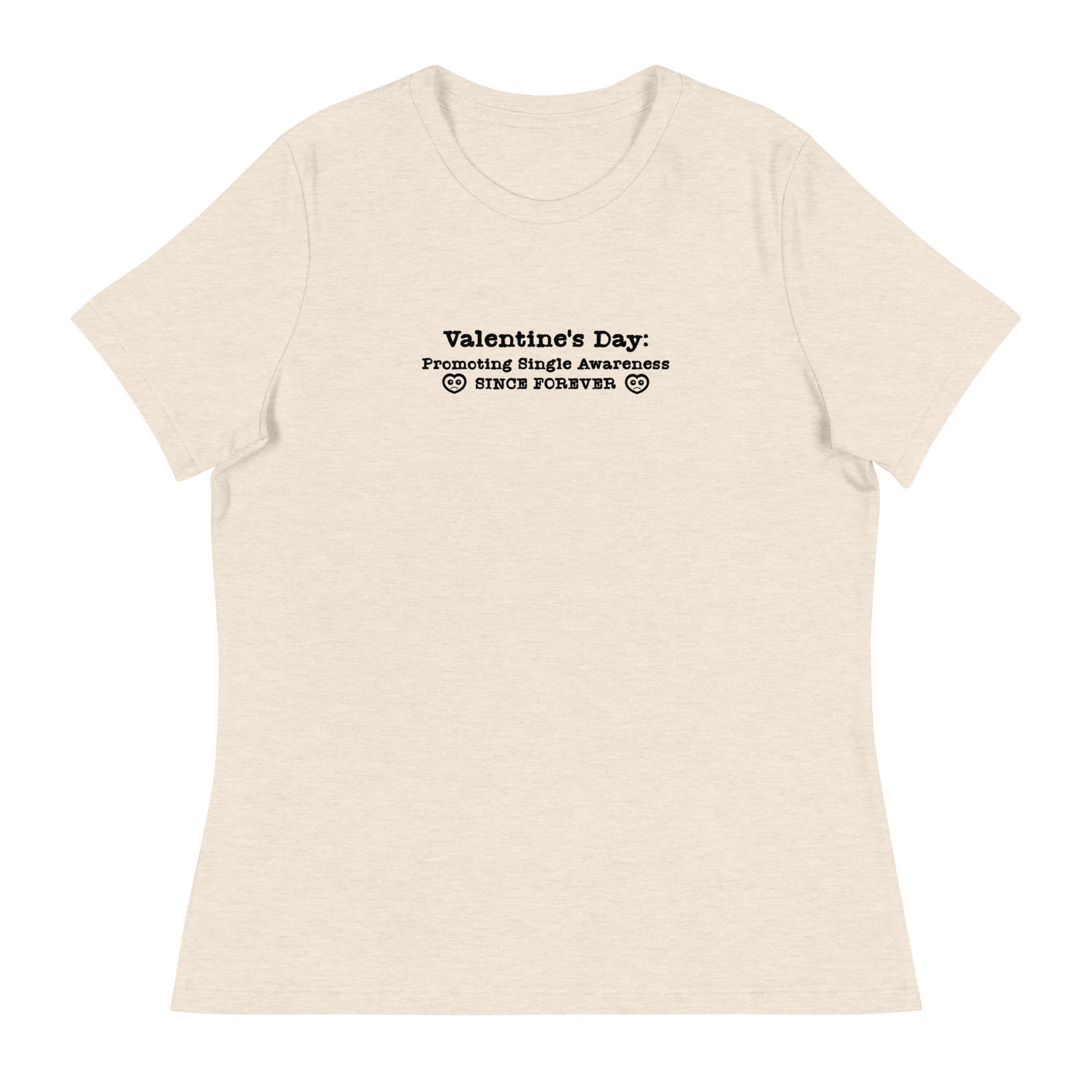 Valentine's Day Promoting Singleness Awareness Since Forever Women's Funny T-Shirt Heather Prism Natural